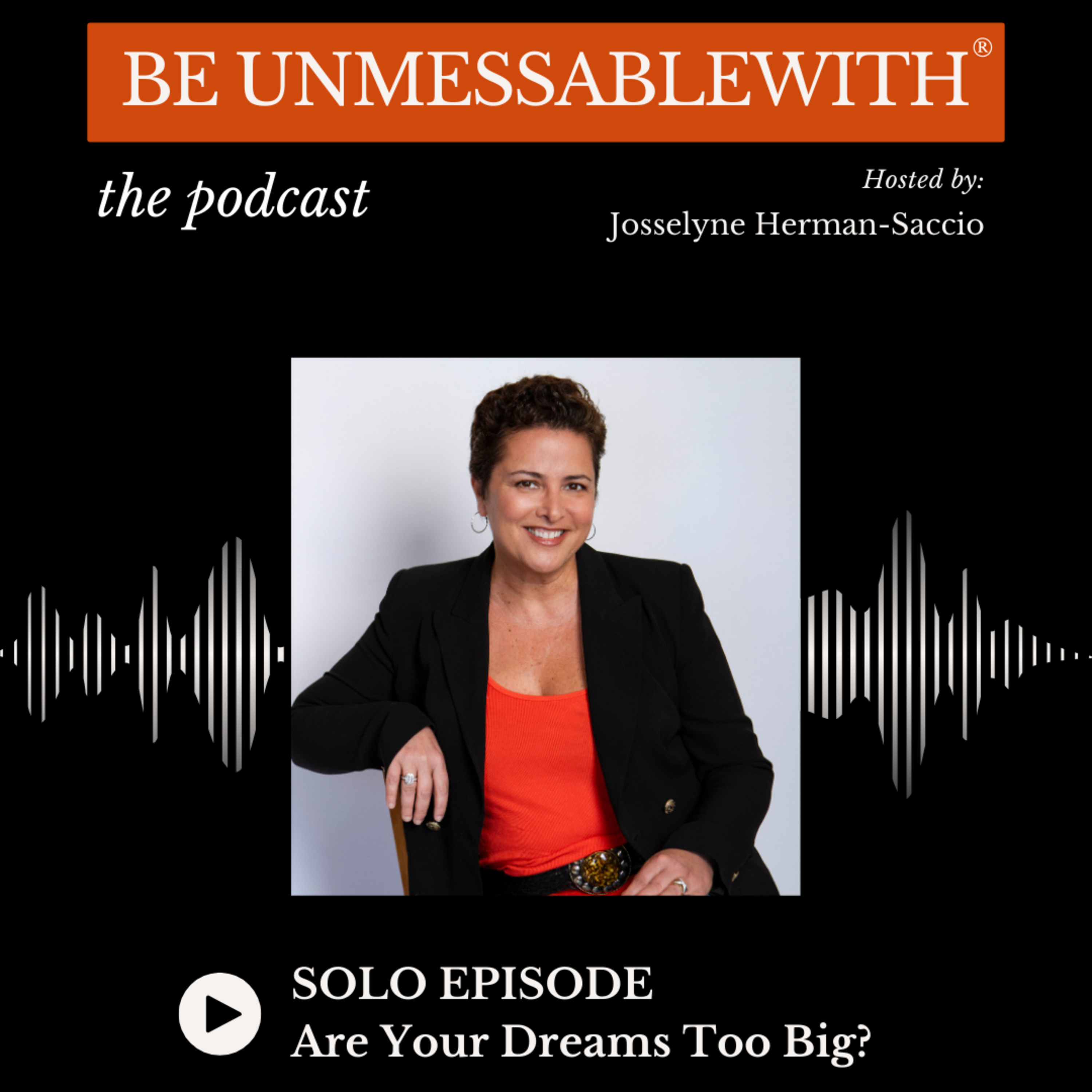 Be Unmessablewith: The Podcast hosted by Josselyne Herman-Saccio
