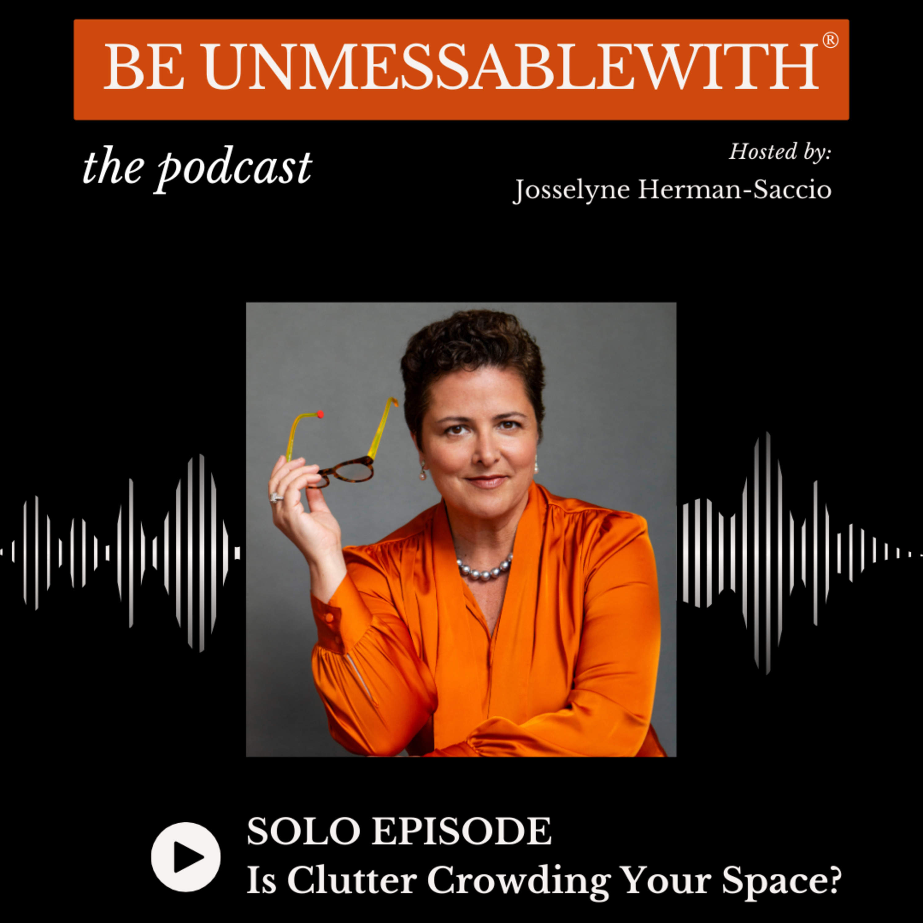 Be Unmessablewith: The Podcast hosted by Josselyne Herman-Saccio