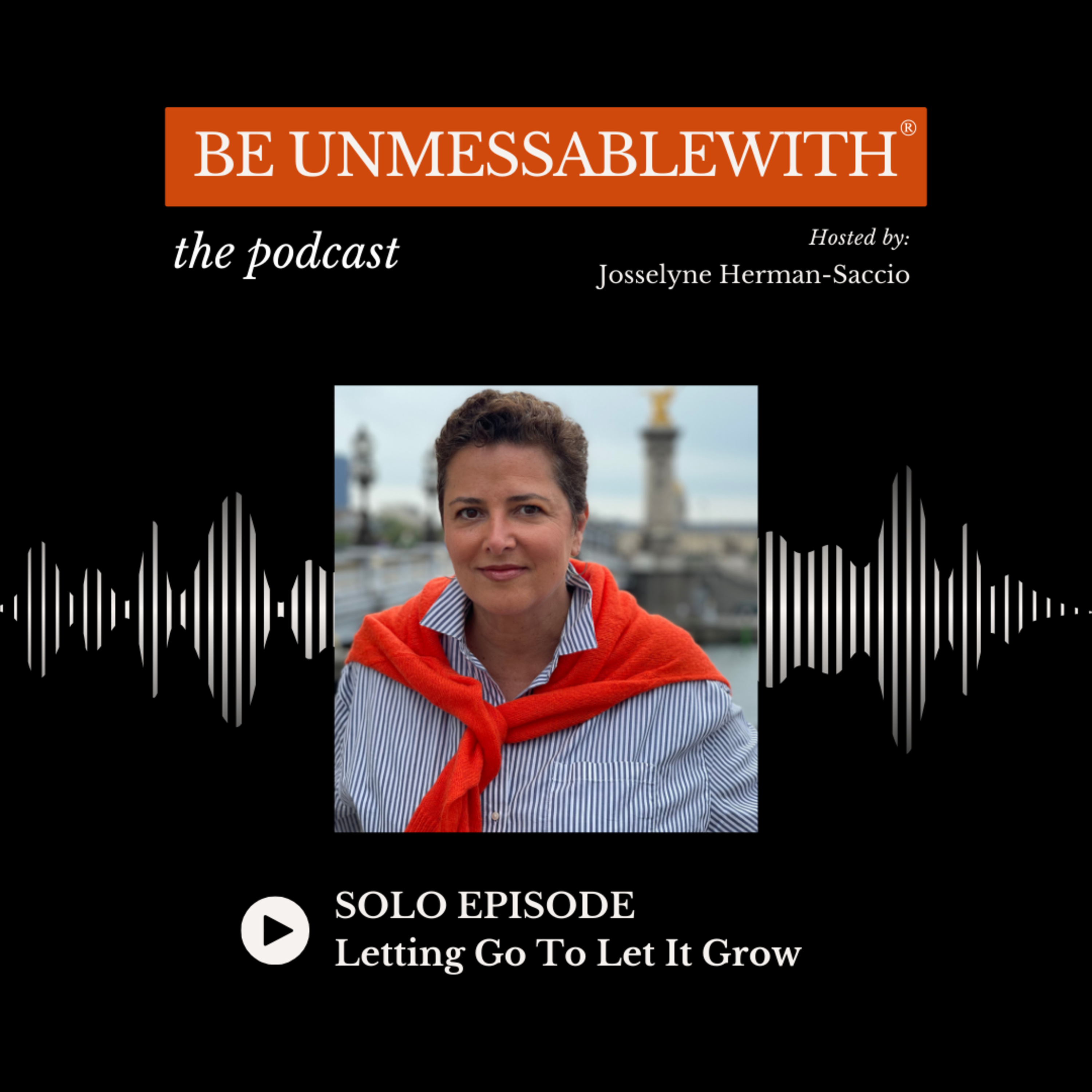 Be Unmessablewith: The Podcast hosted by Josselyne Herman-Saccio