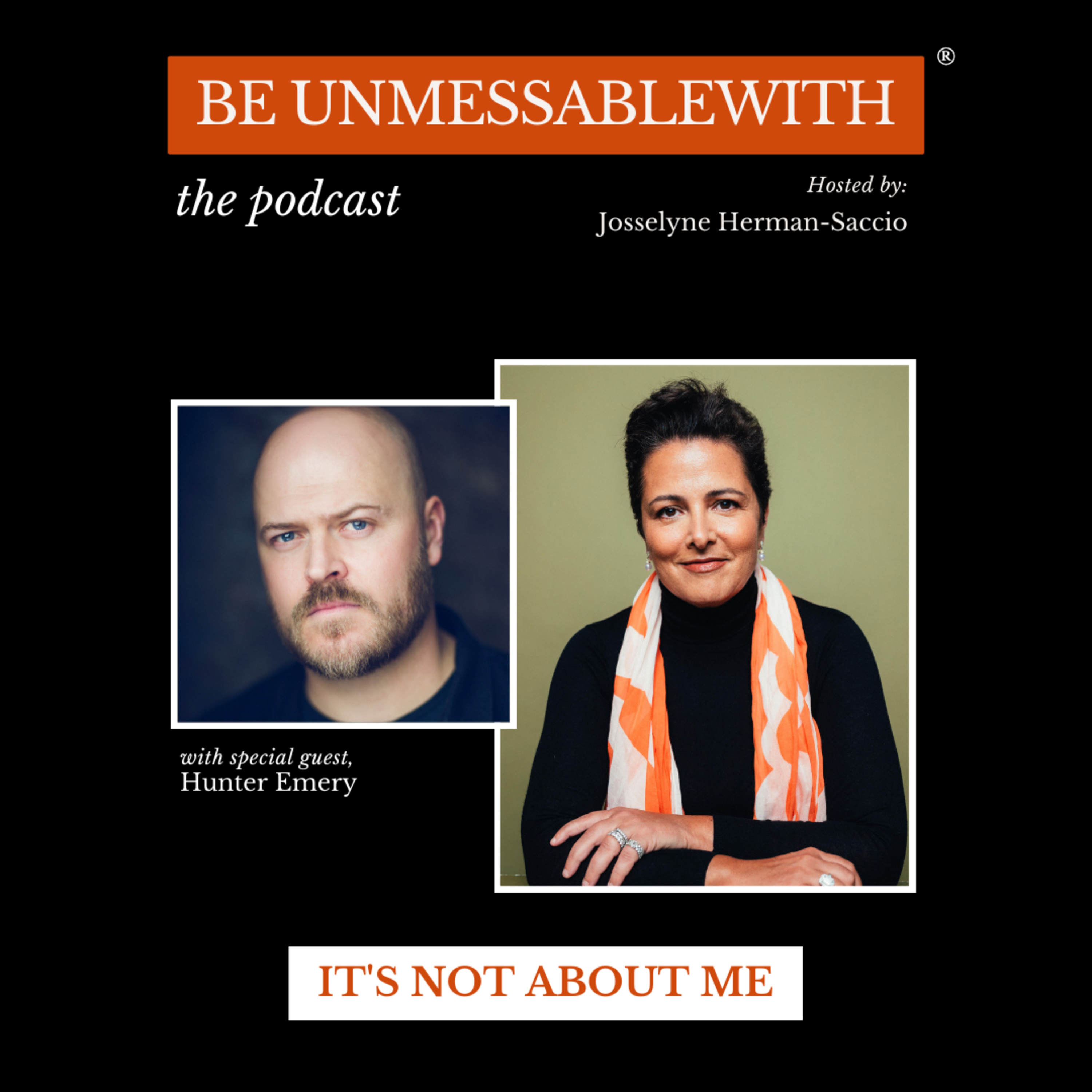 Be Unmessablewith: The Podcast hosted by Josselyne Herman-Saccio