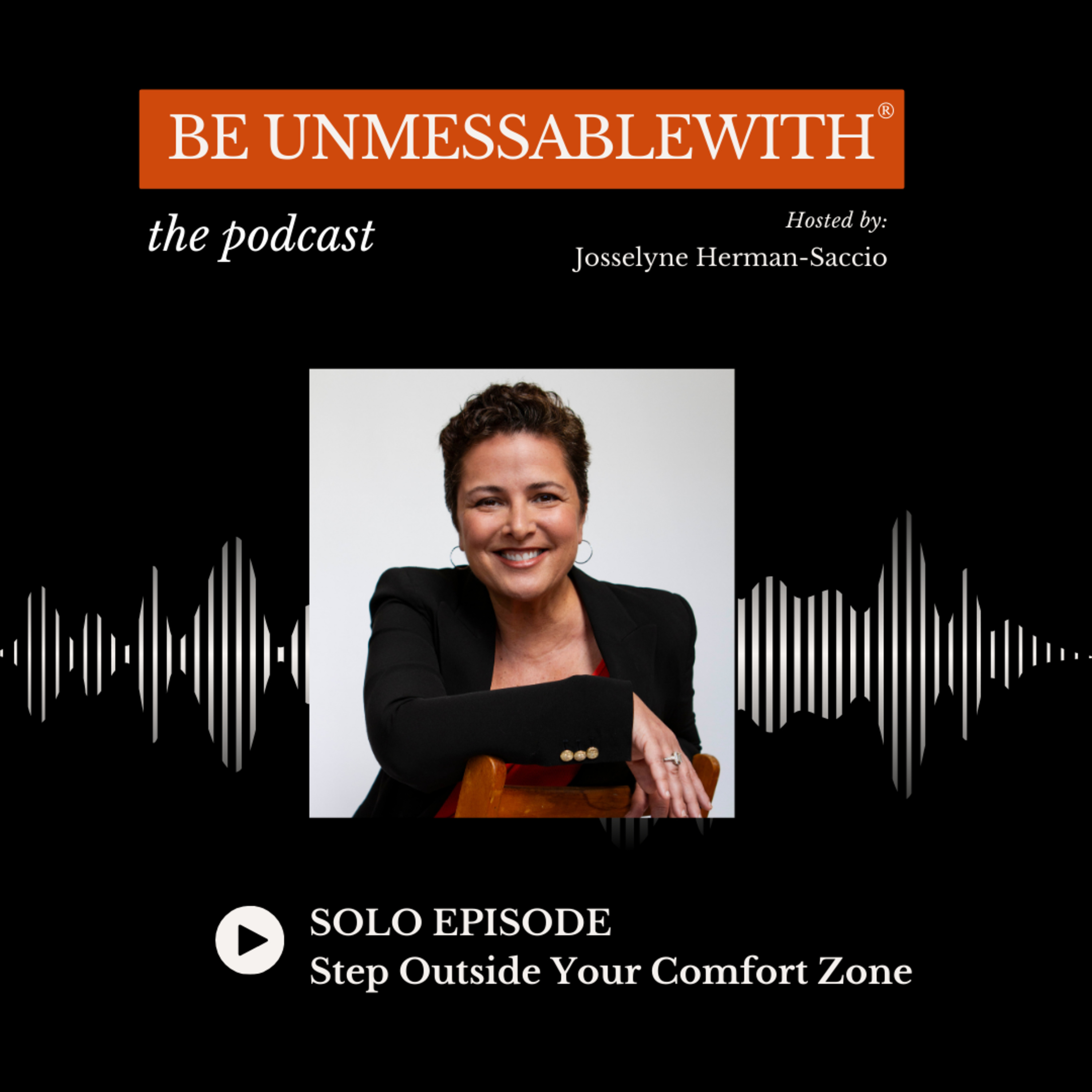 Be Unmessablewith: The Podcast hosted by Josselyne Herman-Saccio