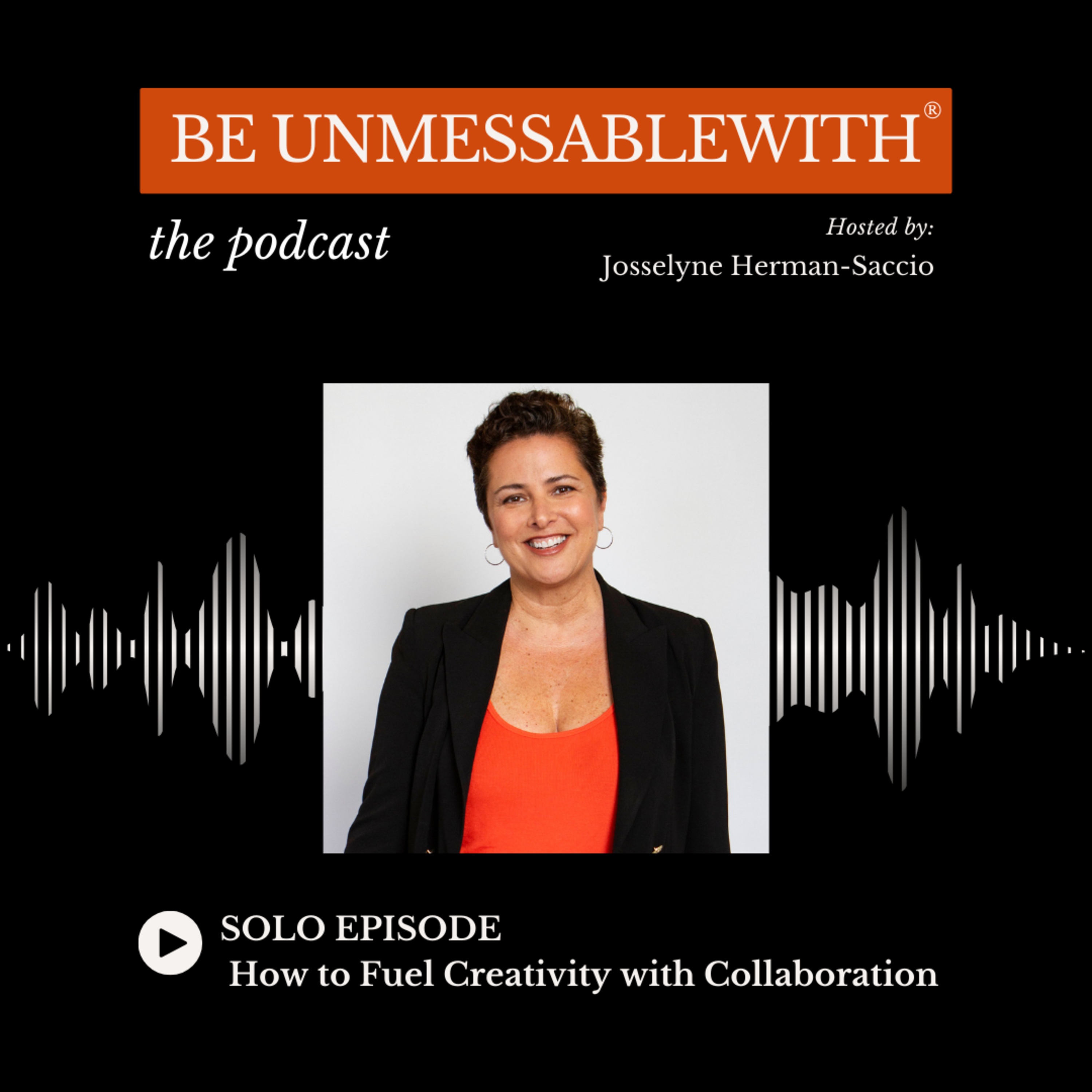 Be Unmessablewith: The Podcast hosted by Josselyne Herman-Saccio