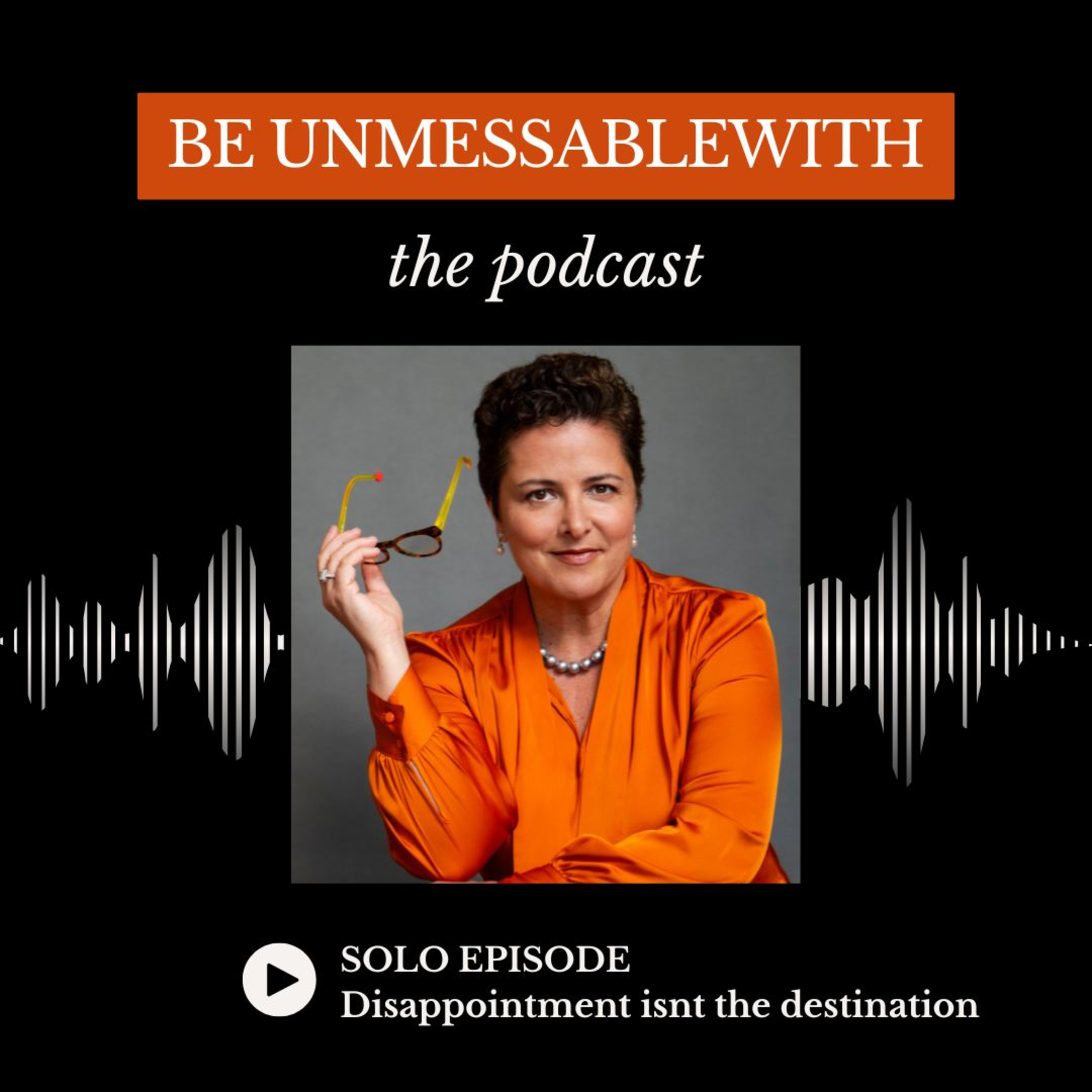 Be Unmessablewith: The Podcast hosted by Josselyne Herman-Saccio