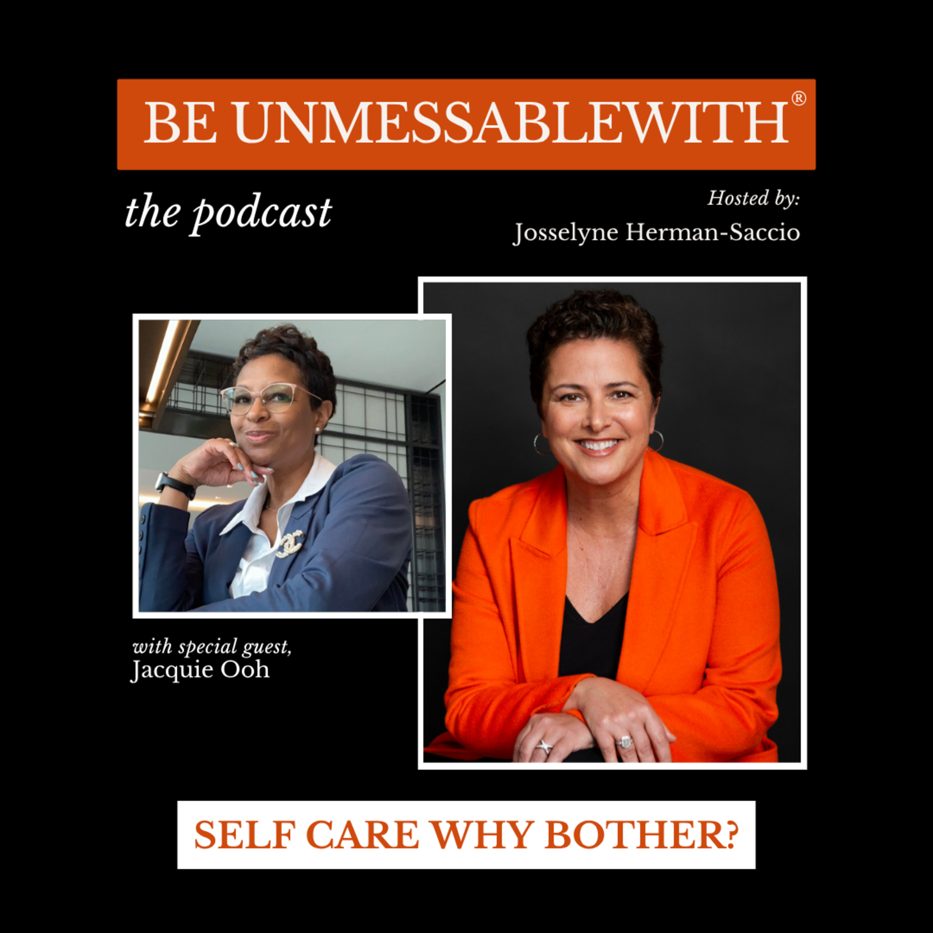 Be Unmessablewith: The Podcast hosted by Josselyne Herman-Saccio