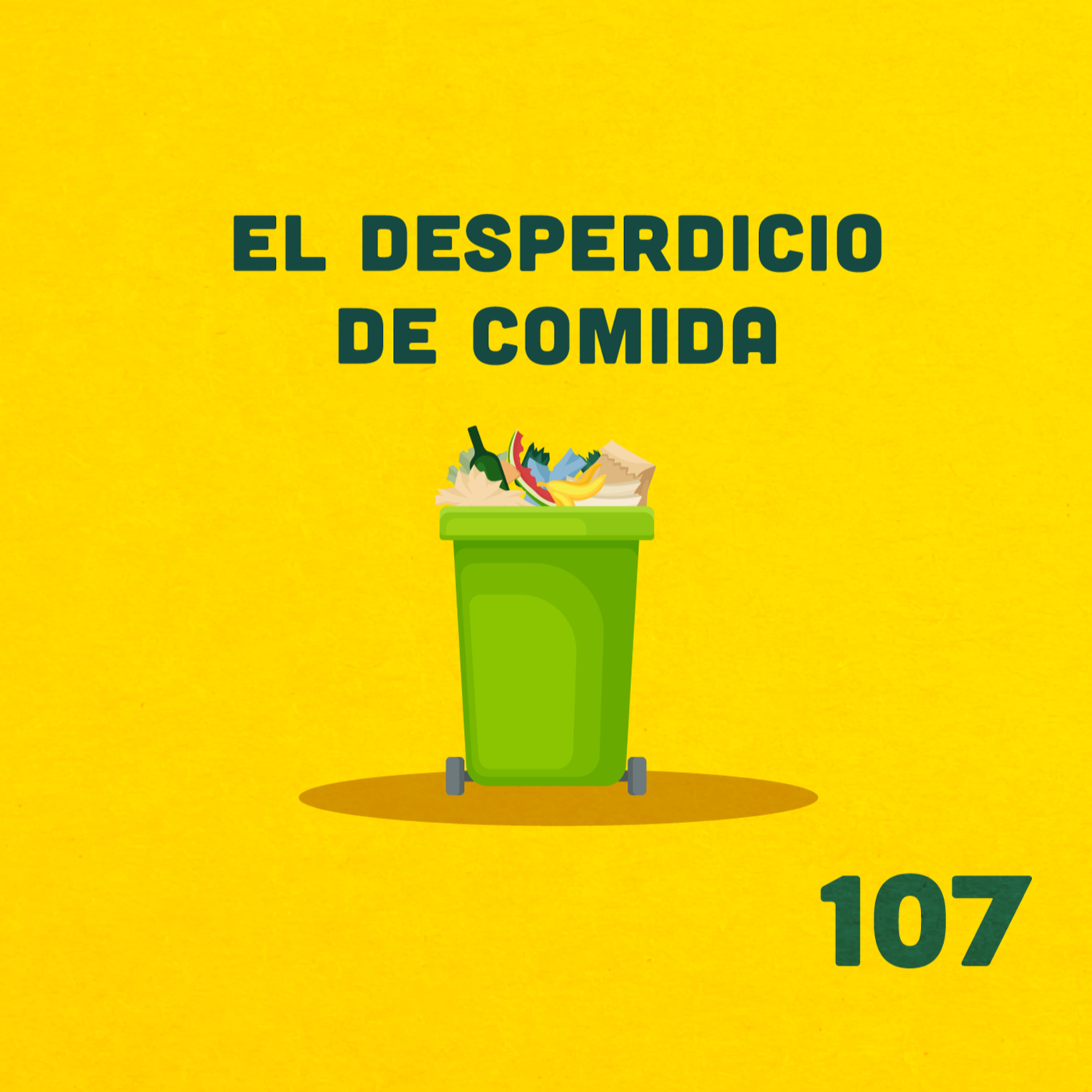 107. ¿Por qué desperdiciamos tanta comida? ft. Hubert