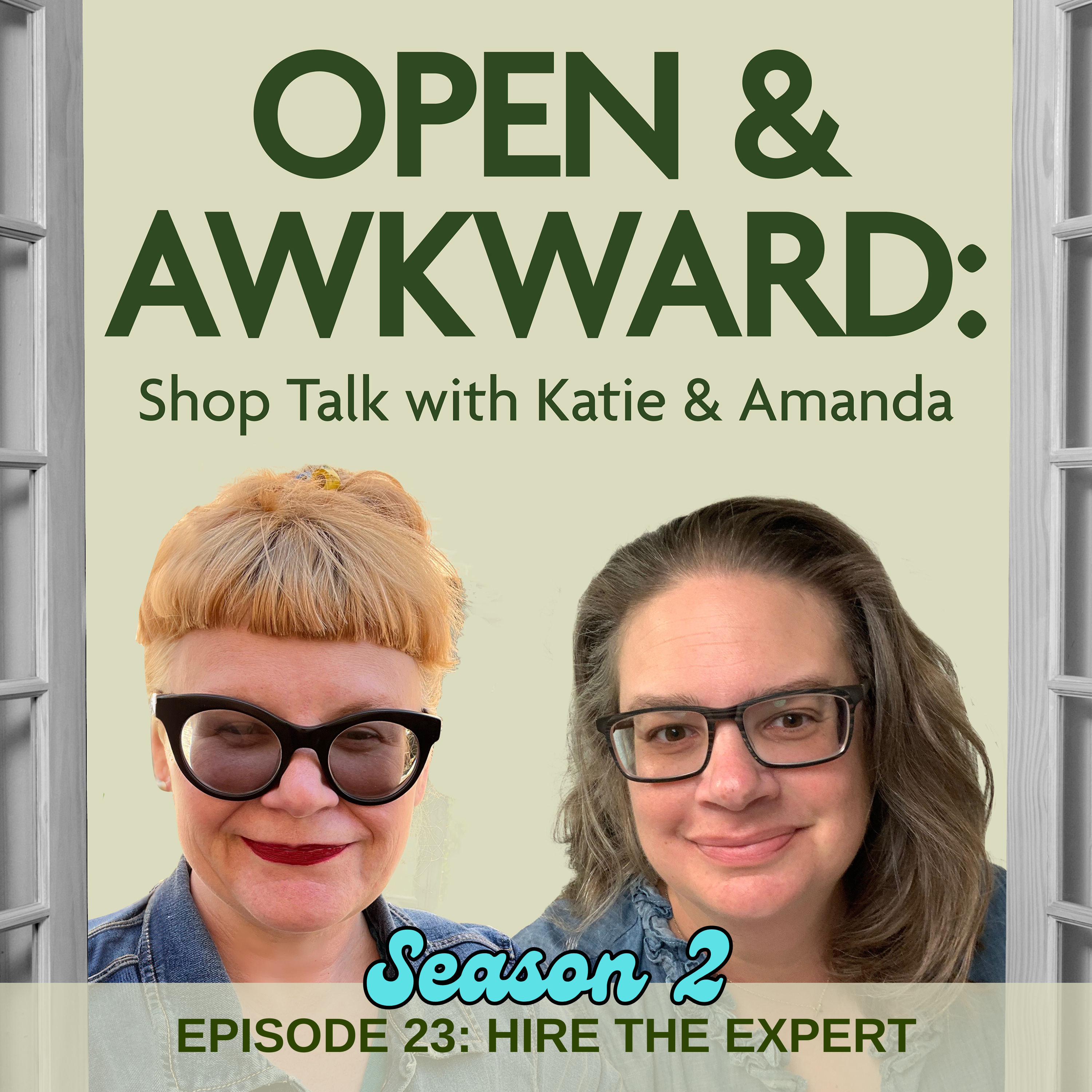 Open & Awkward: Shop Talk with Katie and Amanda