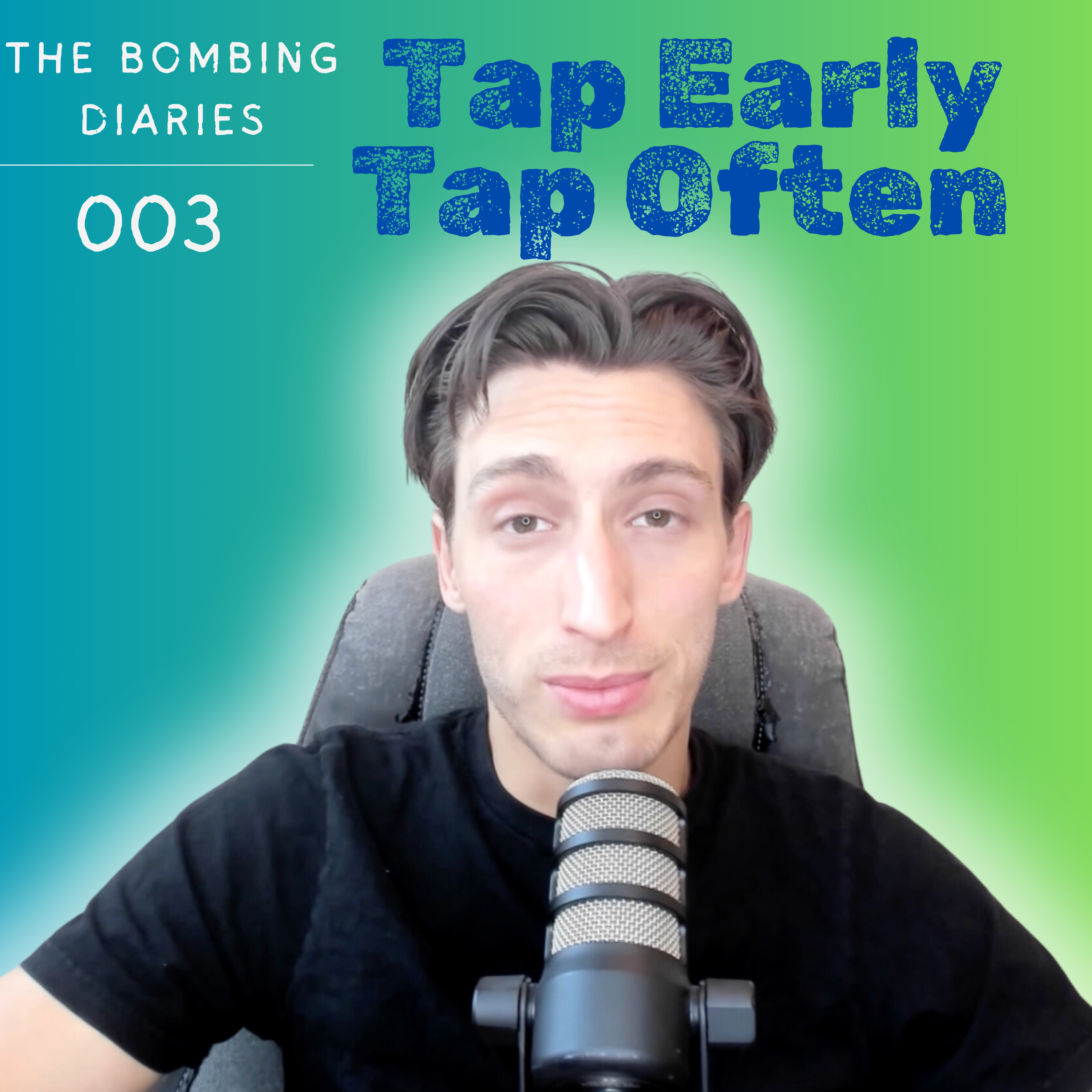 Ep 3: Tap Early Tap Often