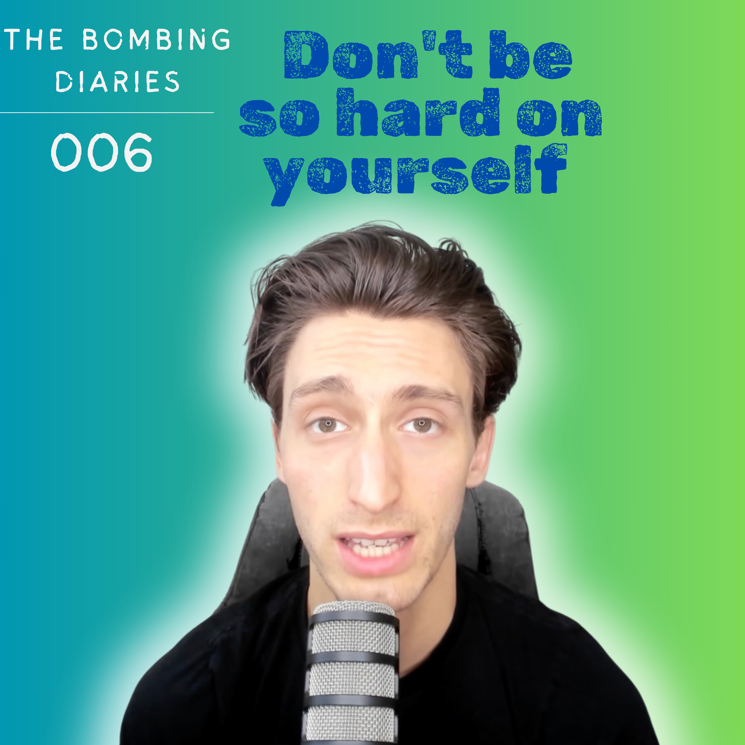Ep 6: Don't be so hard on yourself