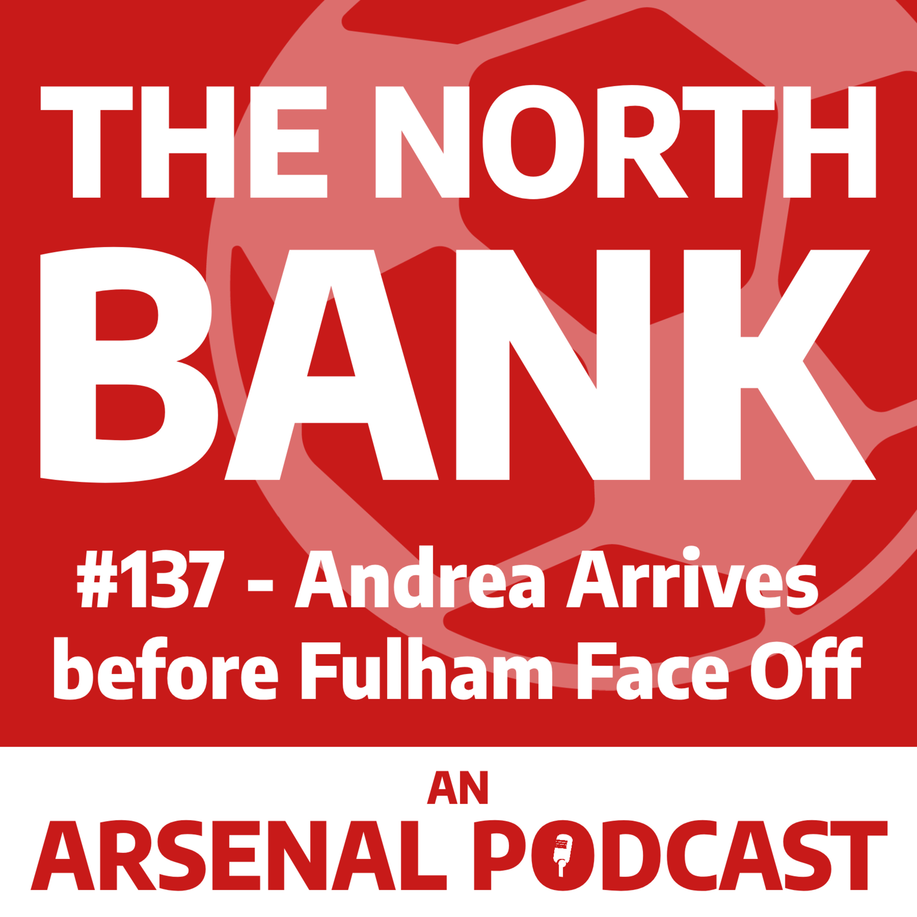 Ep. 137 - Andrea Arrives before Fulham Face Off episode artwork