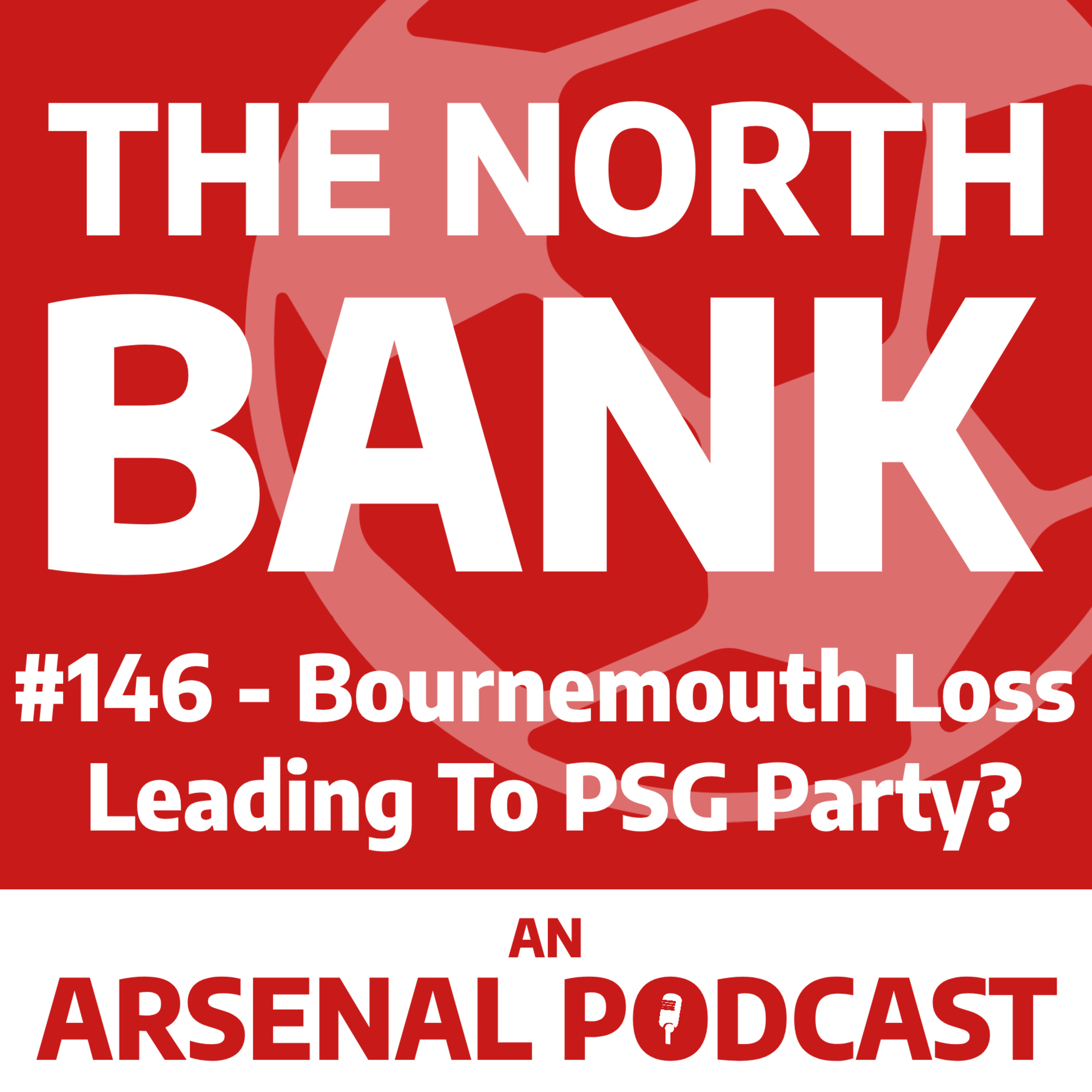 Ep. 146 - Bournemouth Loss Leading To PSG Party? episode artwork