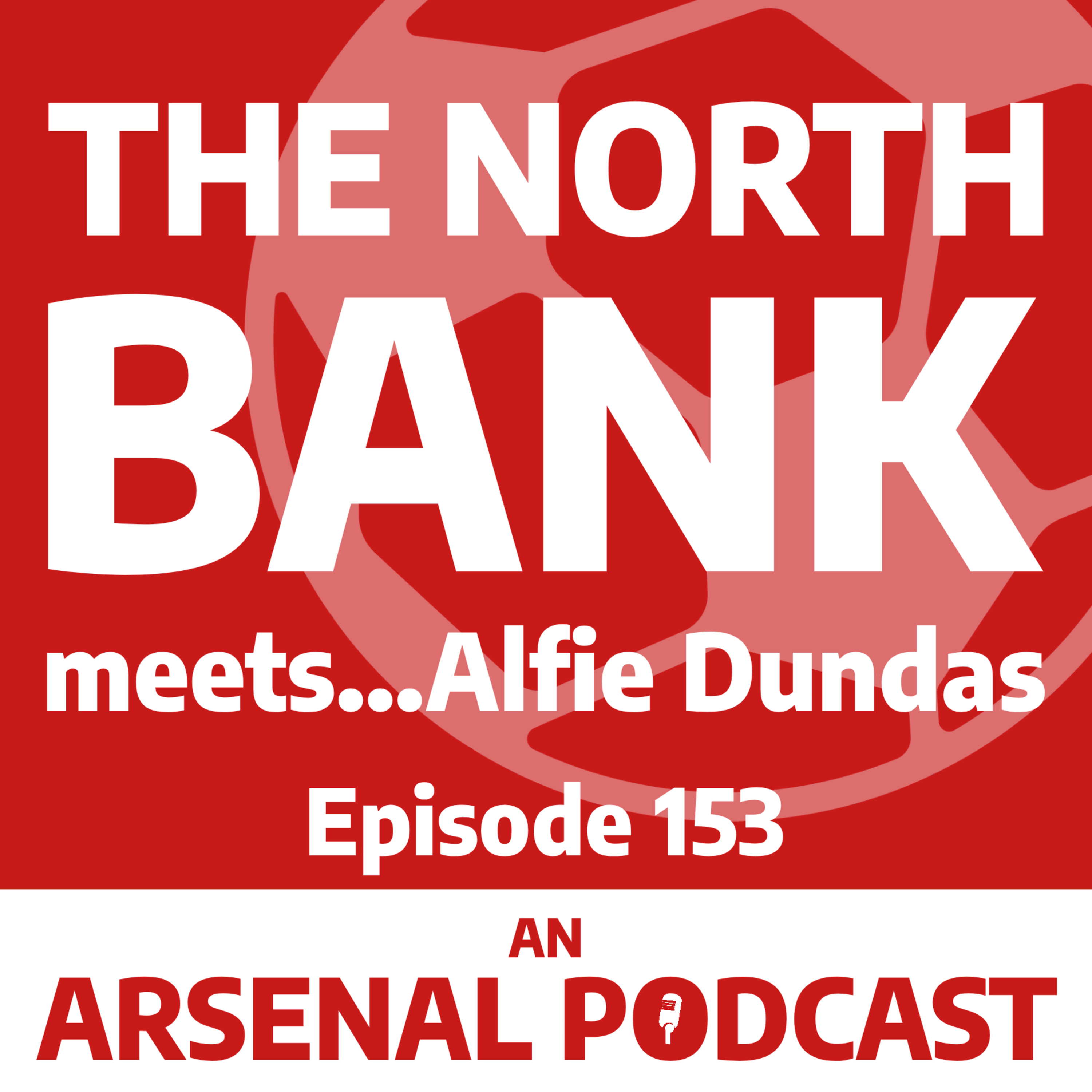 Ep. 153 - The North Bank Meets... Alfie Dundas episode artwork