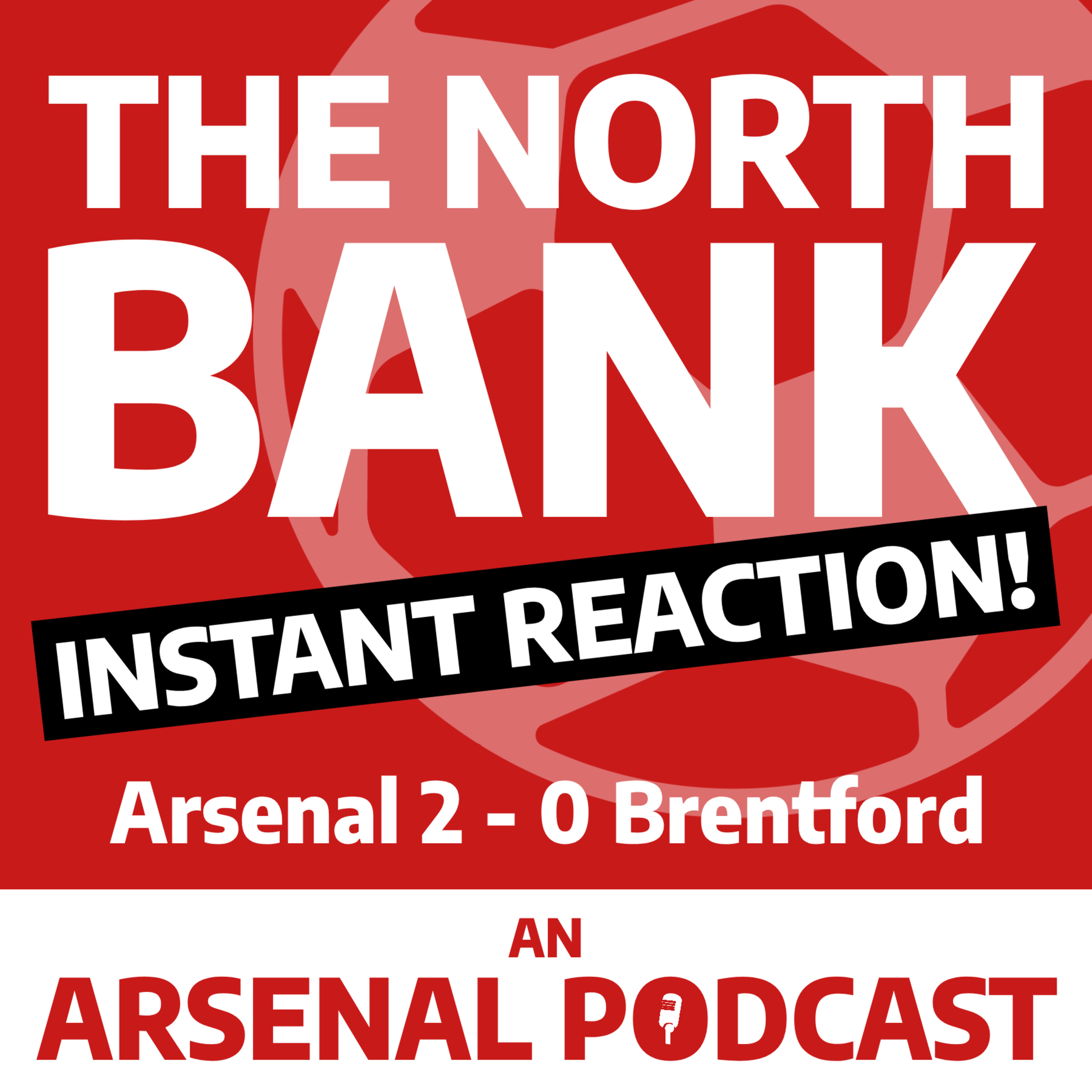 Arsenal 2 Brentford 0 - INSTANT REACTION! episode artwork