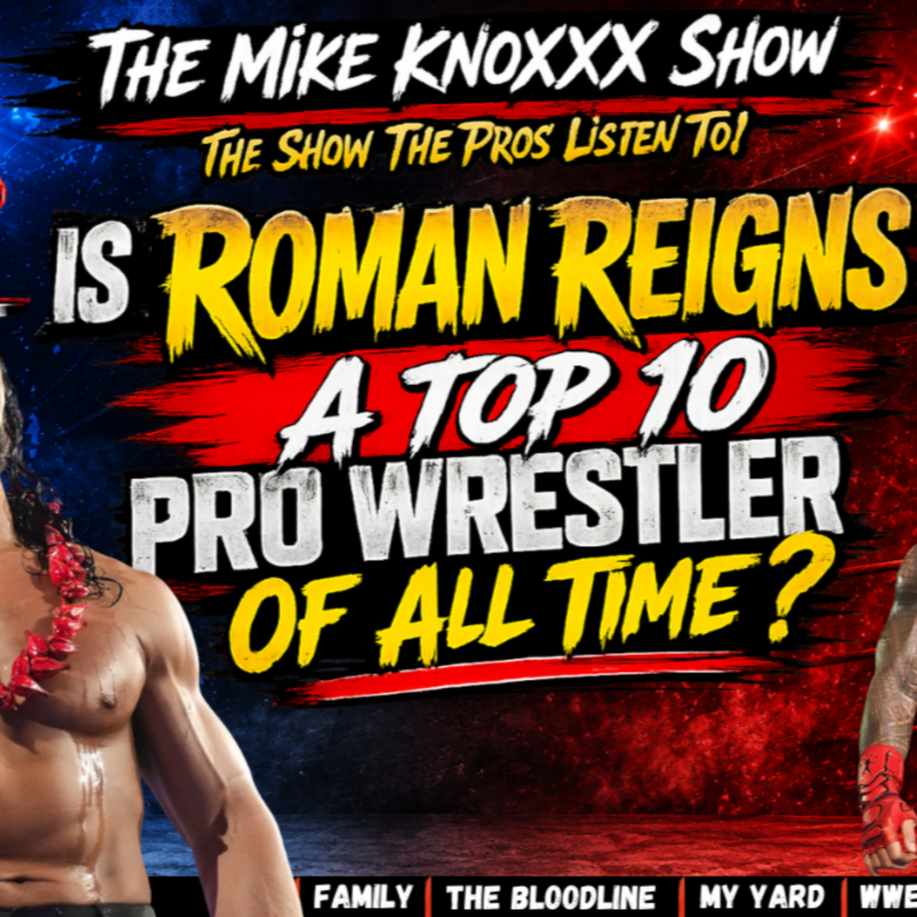 Is Roman Reigns REALLY a Top 10 Wrestler of All Time or Just A WWE Product? | TMKS episode artwork