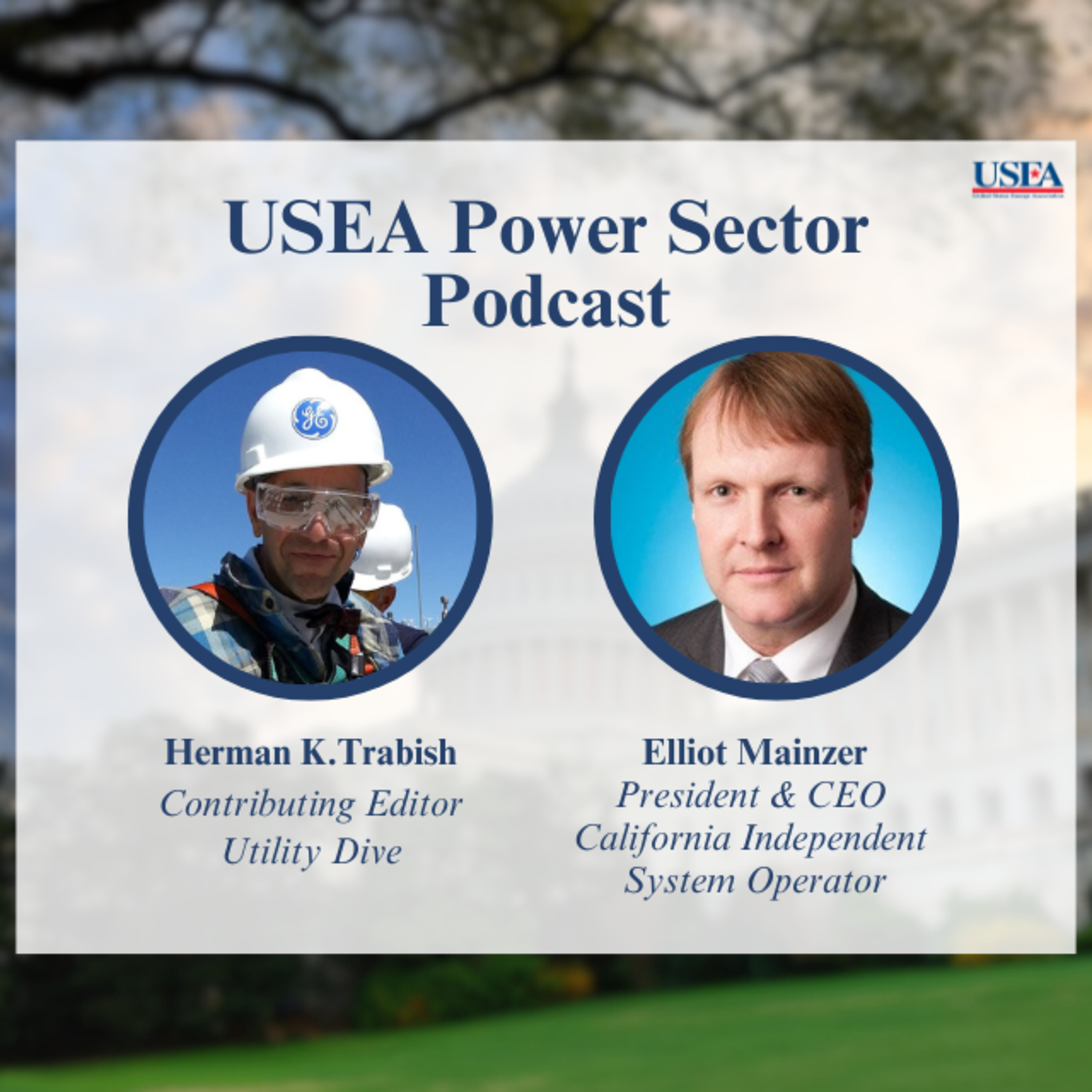 USEA Power Sector Podcast Episode 34: California Independent System Operator President & CEO Elliot Mainzer episode artwork