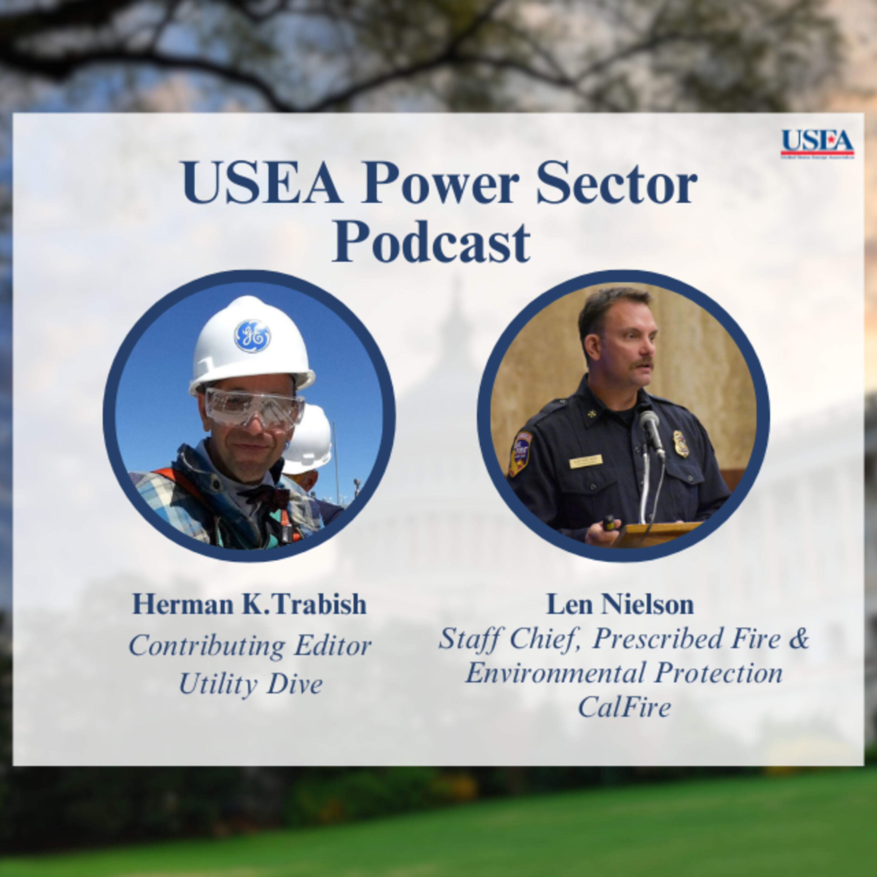 USEA Power Sector Podcast Episode 63: CalFire Staff Chief for Prescribed Fire & Environmental Protection Len Nielson episode artwork