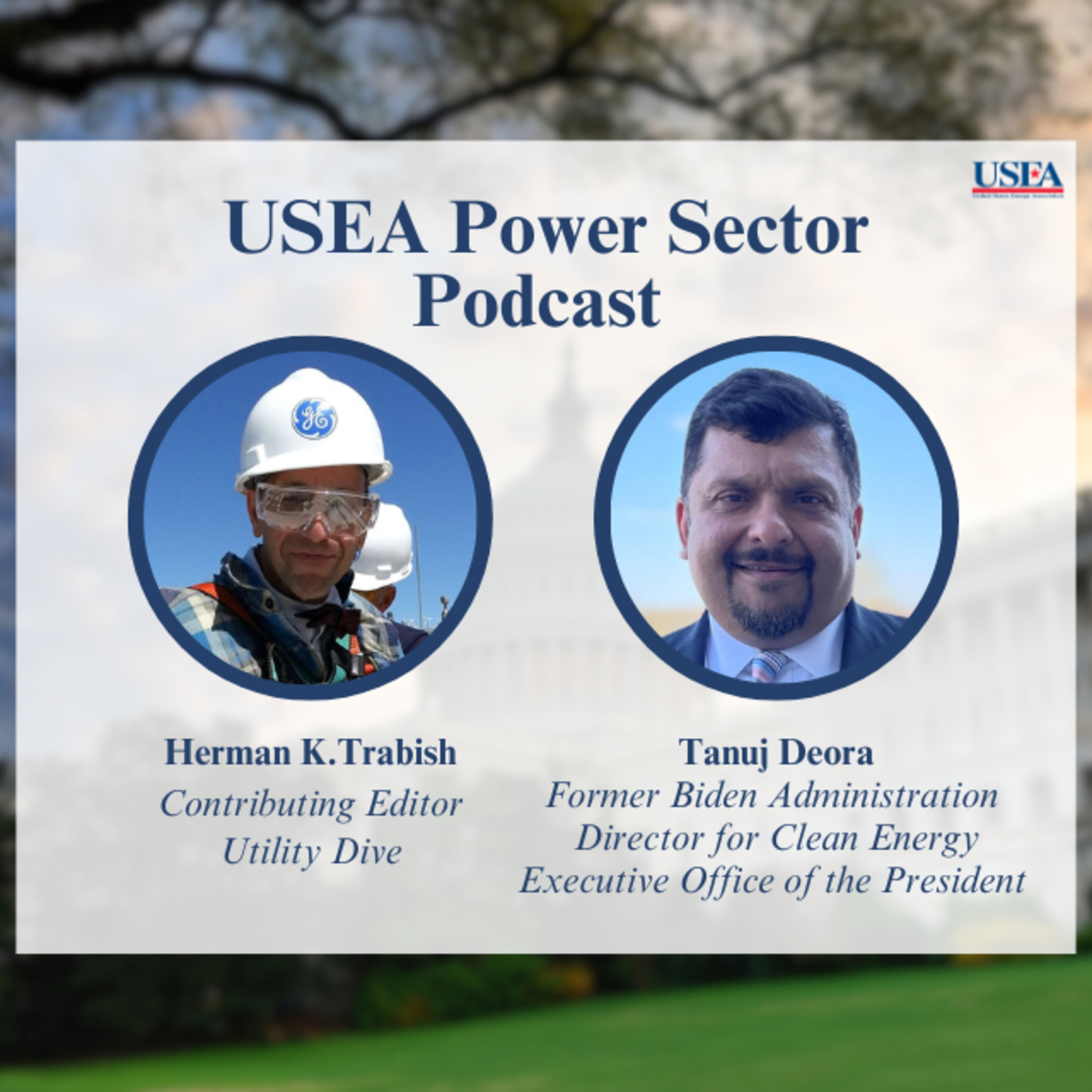 USEA Power Sector Podcast Episode 81: Former Biden Administration Director for Clean Energy Tanuj Deora episode artwork