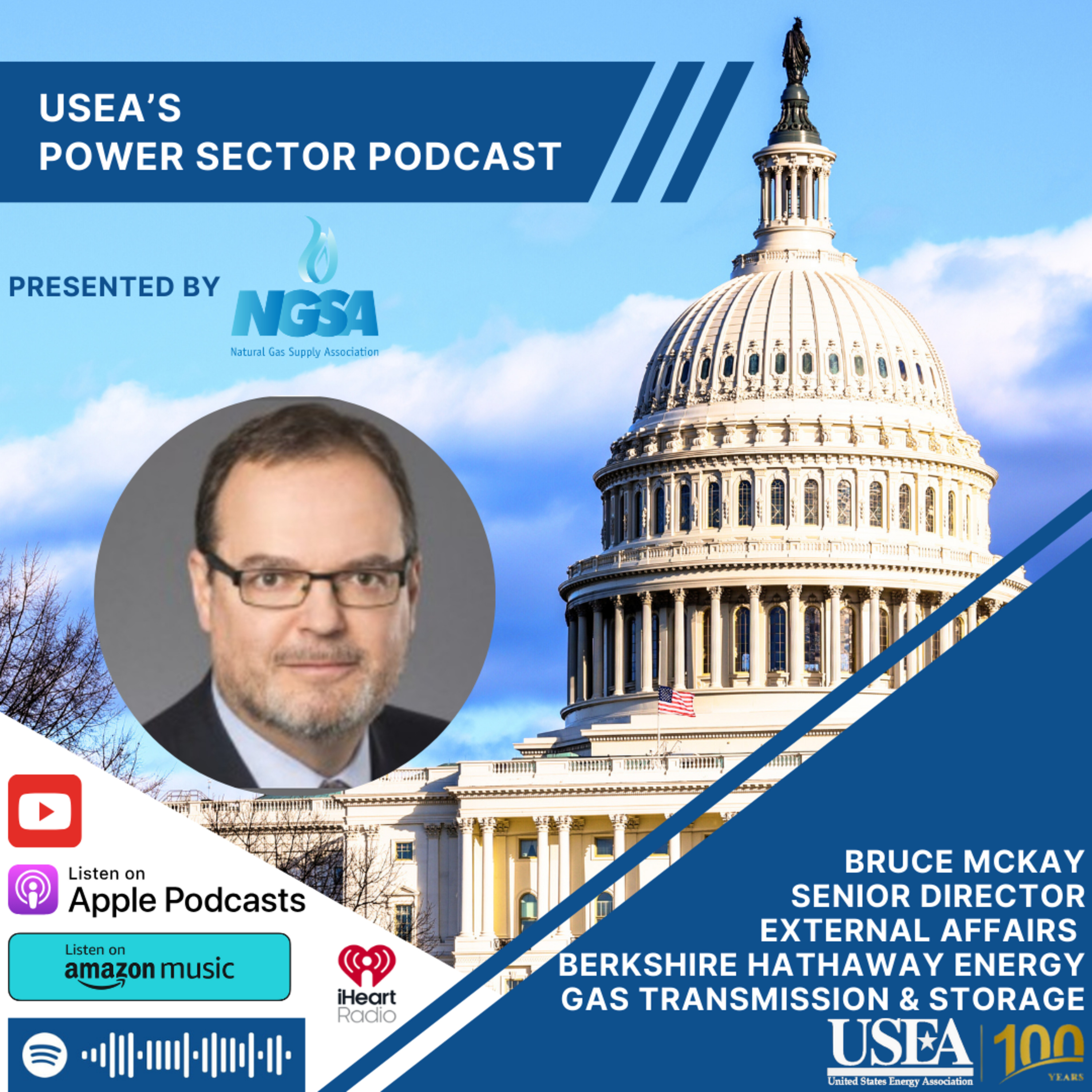 USEA Power Sector Podcast Episode 170: Berkshire Hathaway Energy’s Gas Transmission and Storage Senior Director, External Affairs Bruce McKay episode artwork