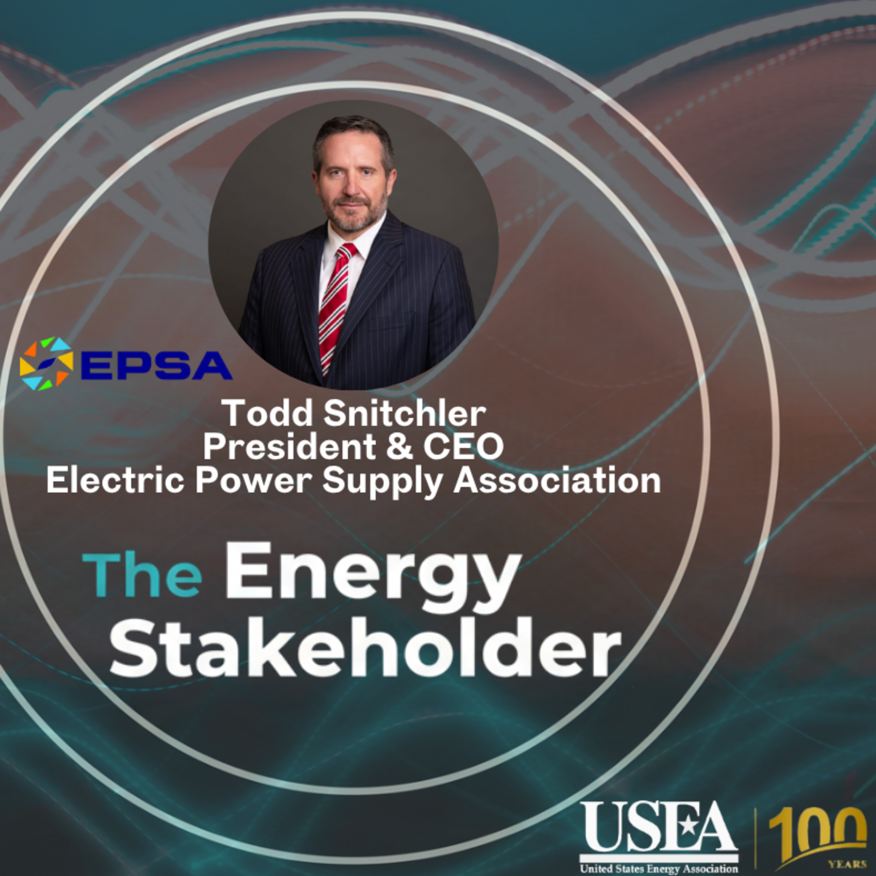 USEA’s The Energy Stakeholder: EPSA President & CEO Todd Snitchler