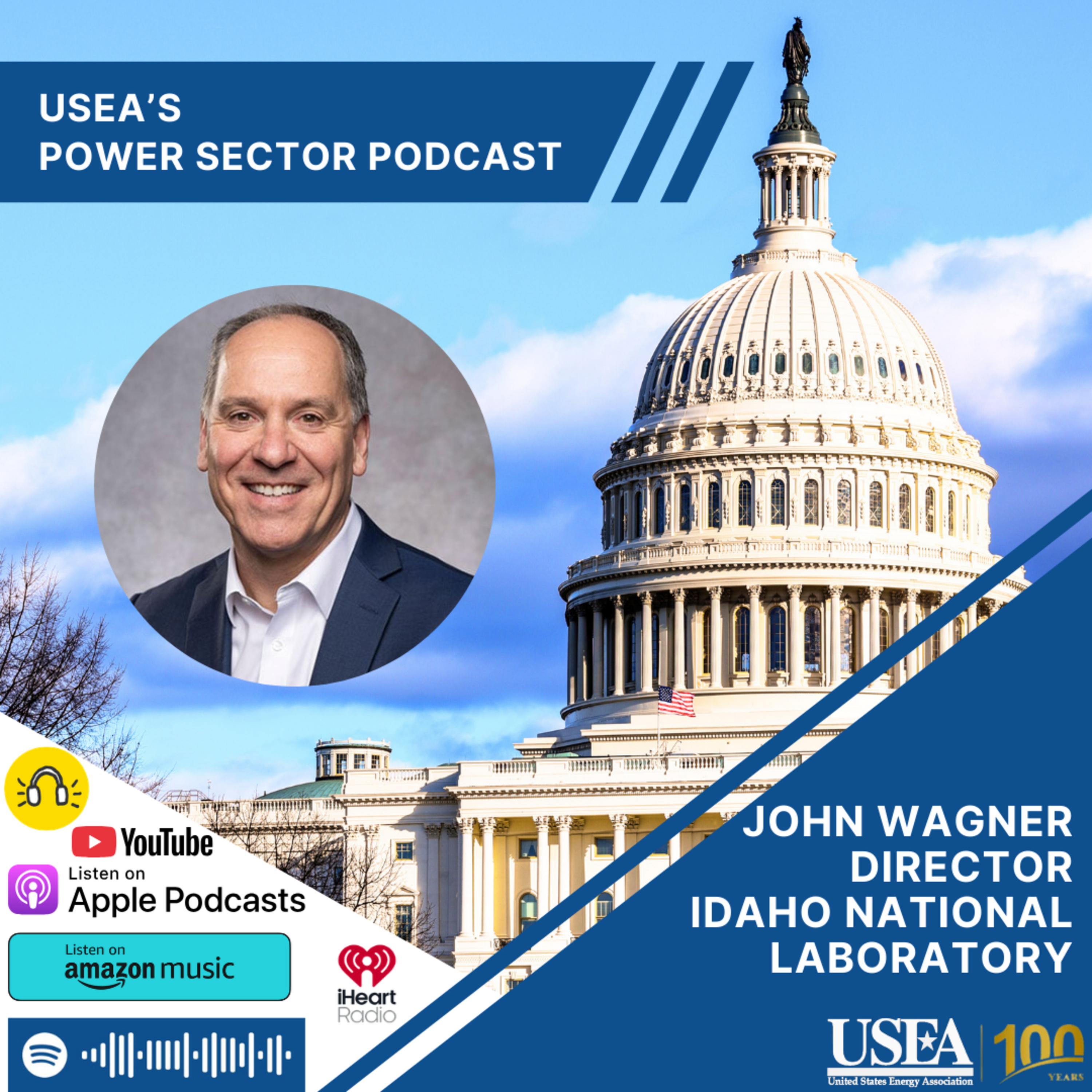 USEA Power Sector Podcast Episode 215: Idaho National Laboratory Director John Wagner episode artwork