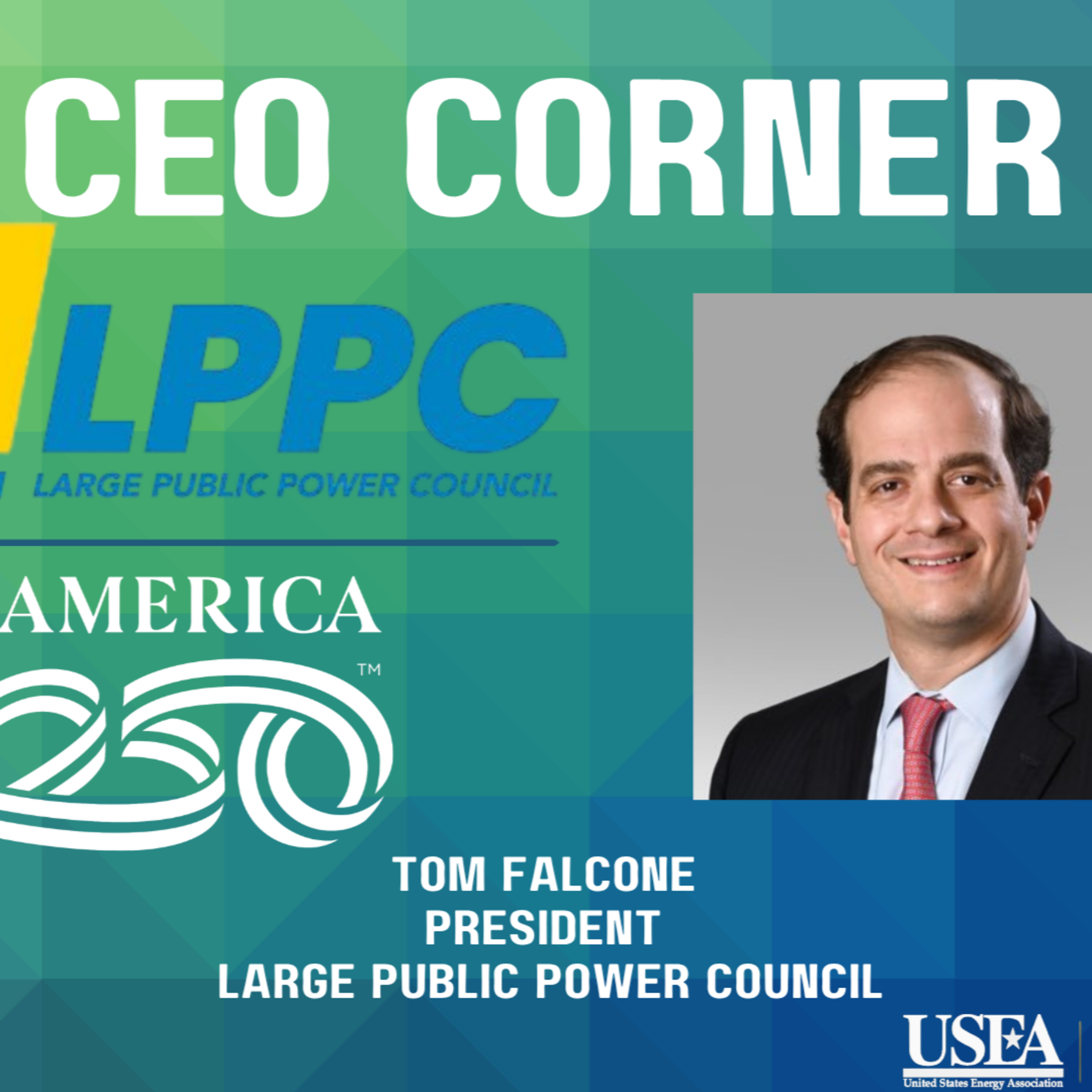 USEA's CEO Corner: Large Public Power Council President Tom Falcone episode artwork
