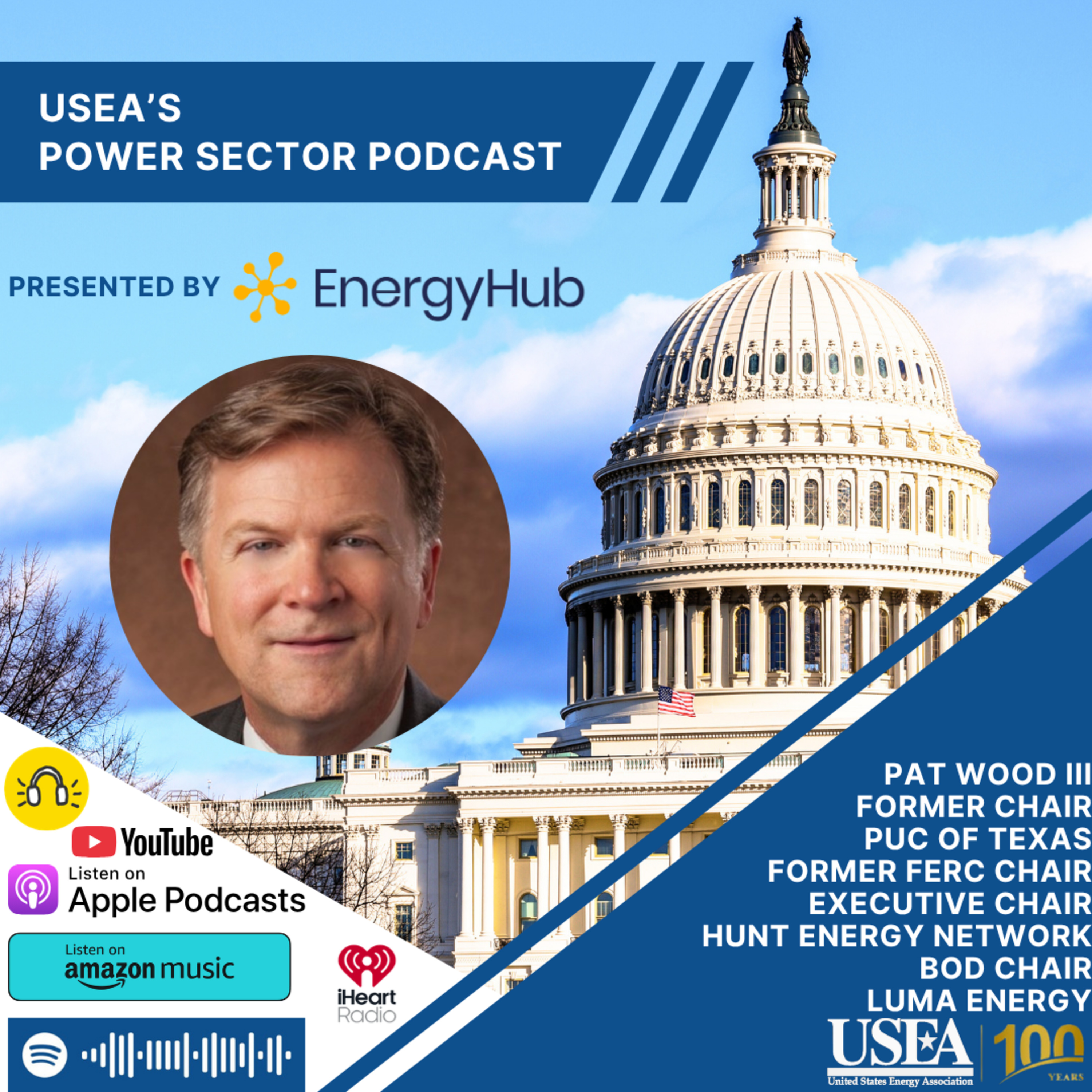 USEA Power Sector Podcast Episode 239: Hunt Energy Network Executive Chair, Former TX PUC & FERC Chair, & LUMA Energy BOD Chair Pat Wood III episode artwork