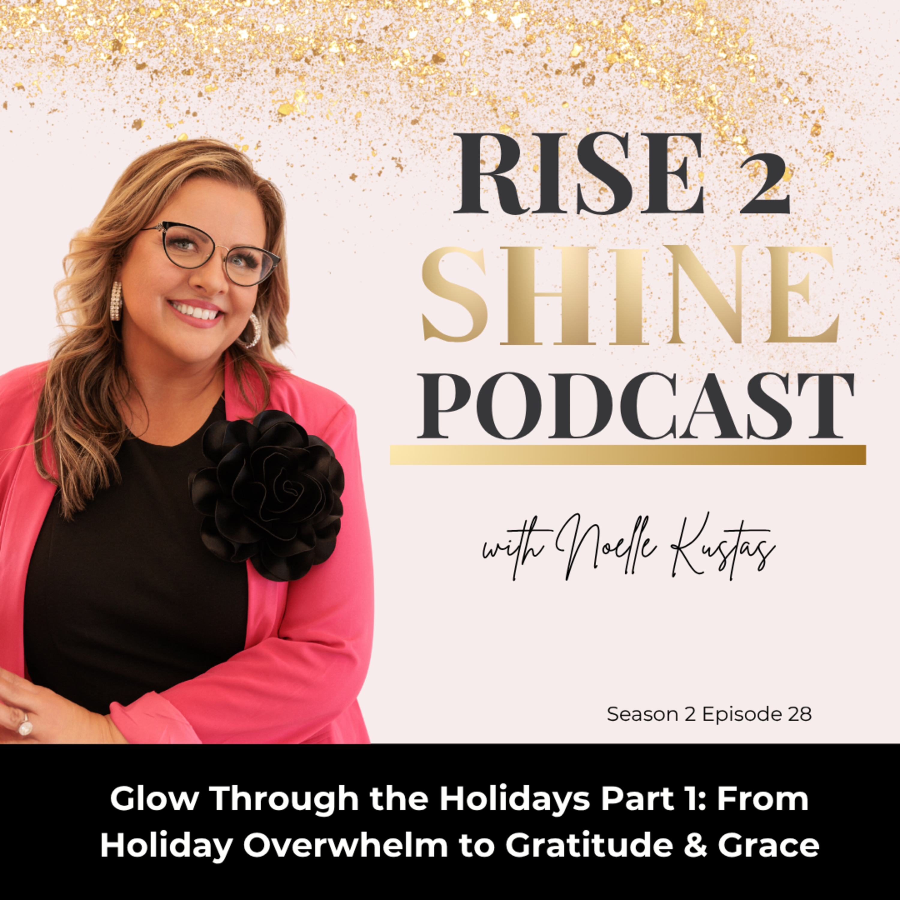 S2 Ep. 28 | Glow Through the Holidays Part 1: From Holiday Overwhelm to Gratitude & Grace episode artwork