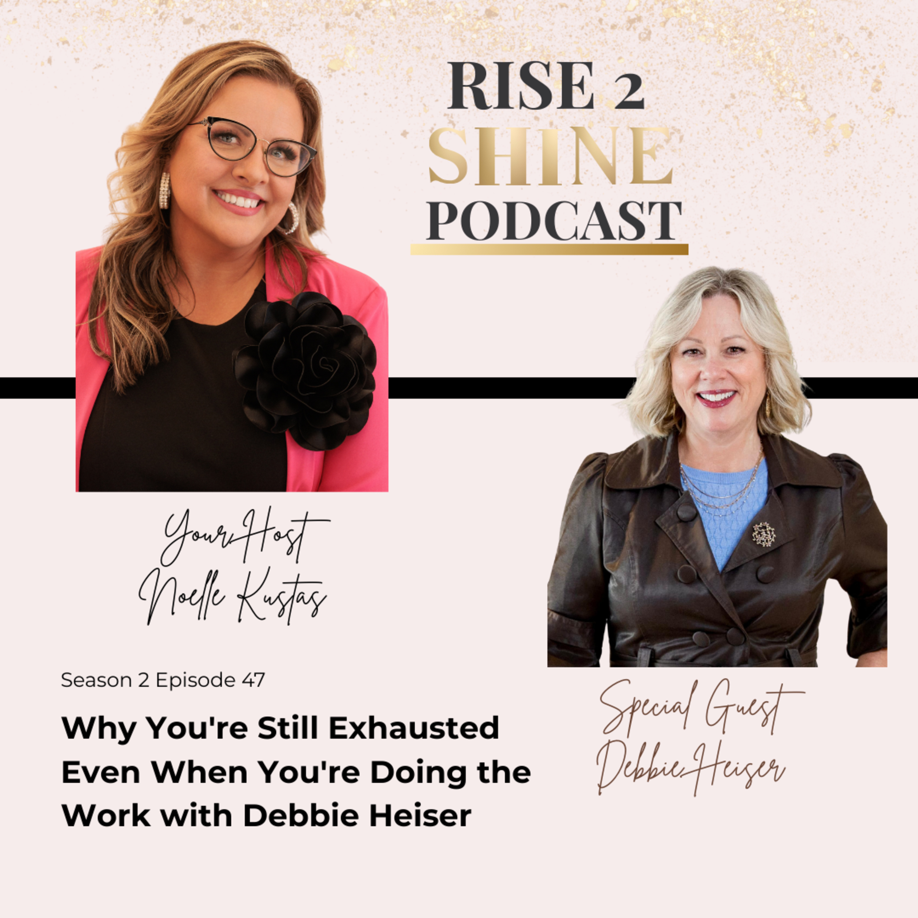 S2 Ep. 47 | Why You're Still Exhausted Even When You're Doing the Work with Debbie Heiser episode artwork