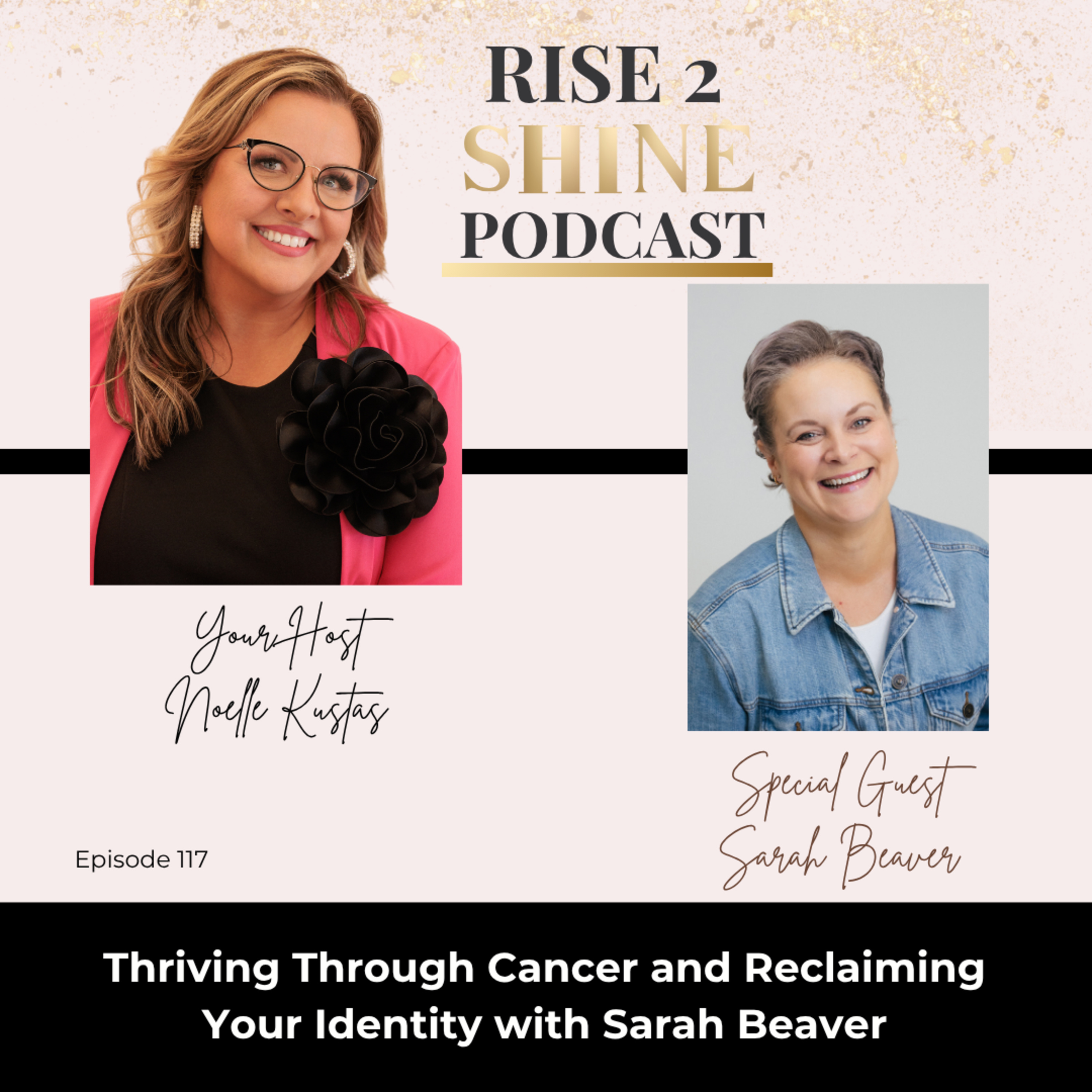 Ep. 117 | Thriving Through Cancer and Reclaiming Your Identity with Sarah Beaver episode artwork