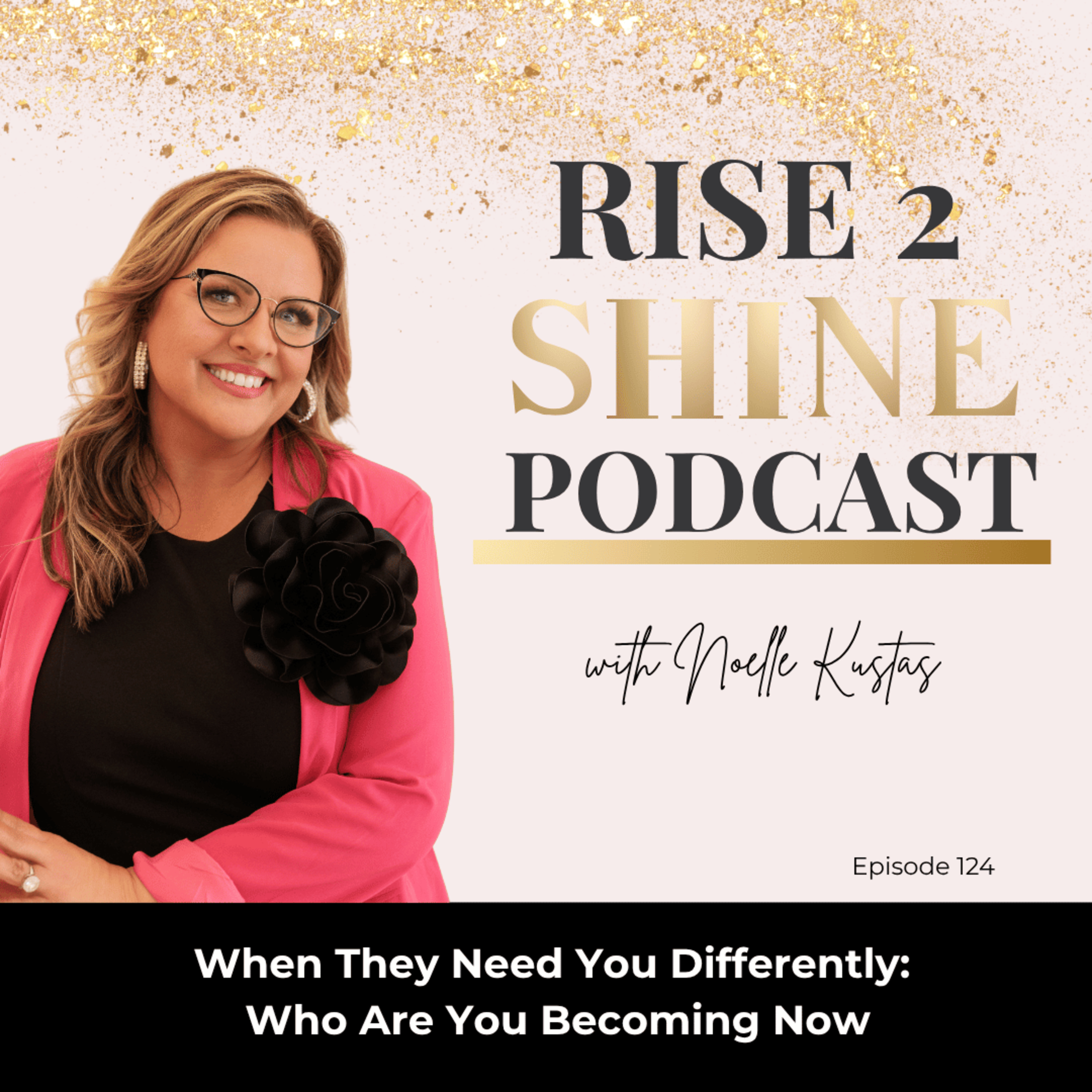Ep. 124 | When They Need You Differently: Who Are You Becoming Now episode artwork