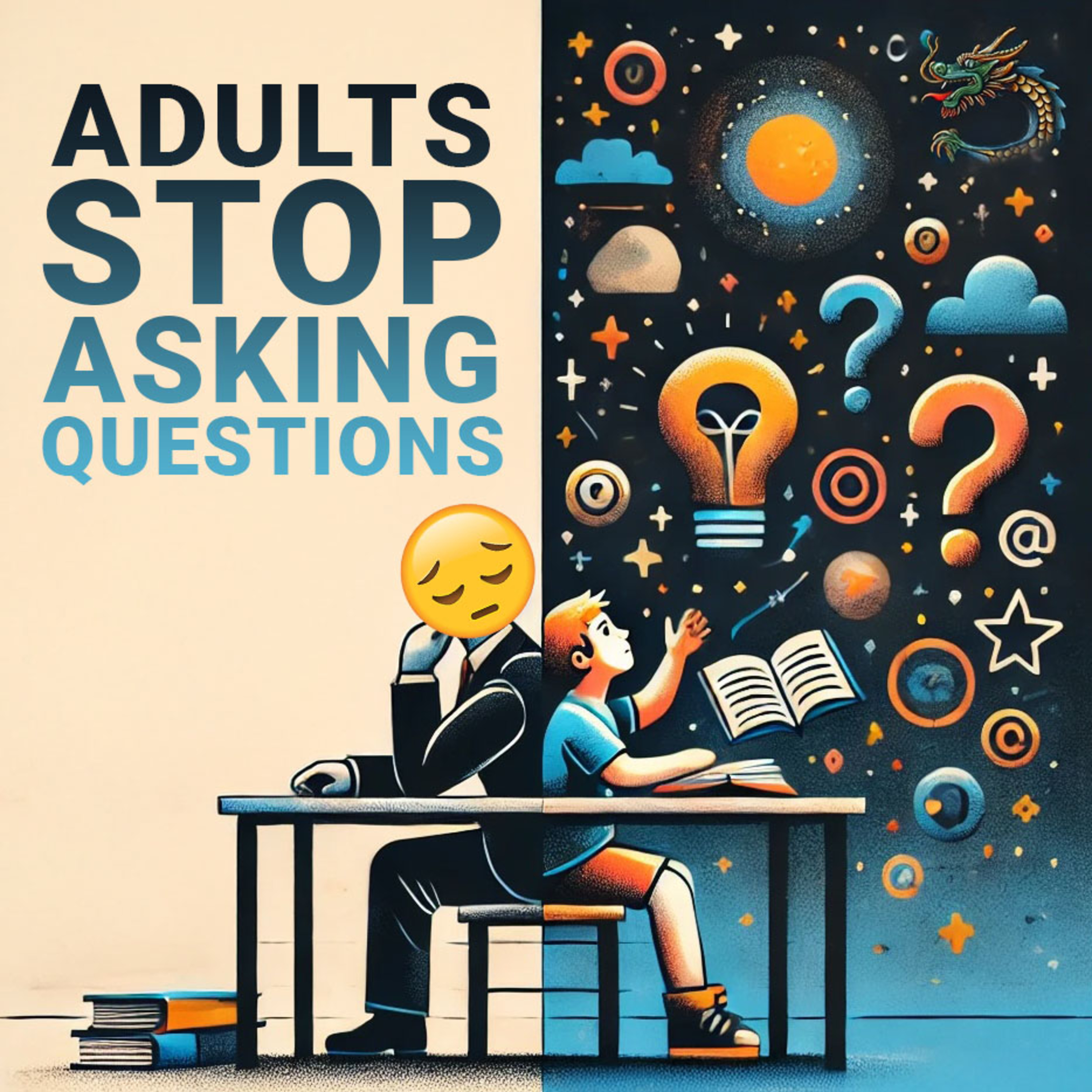 Dear Adults, Don't ever stop asking questions. episode artwork