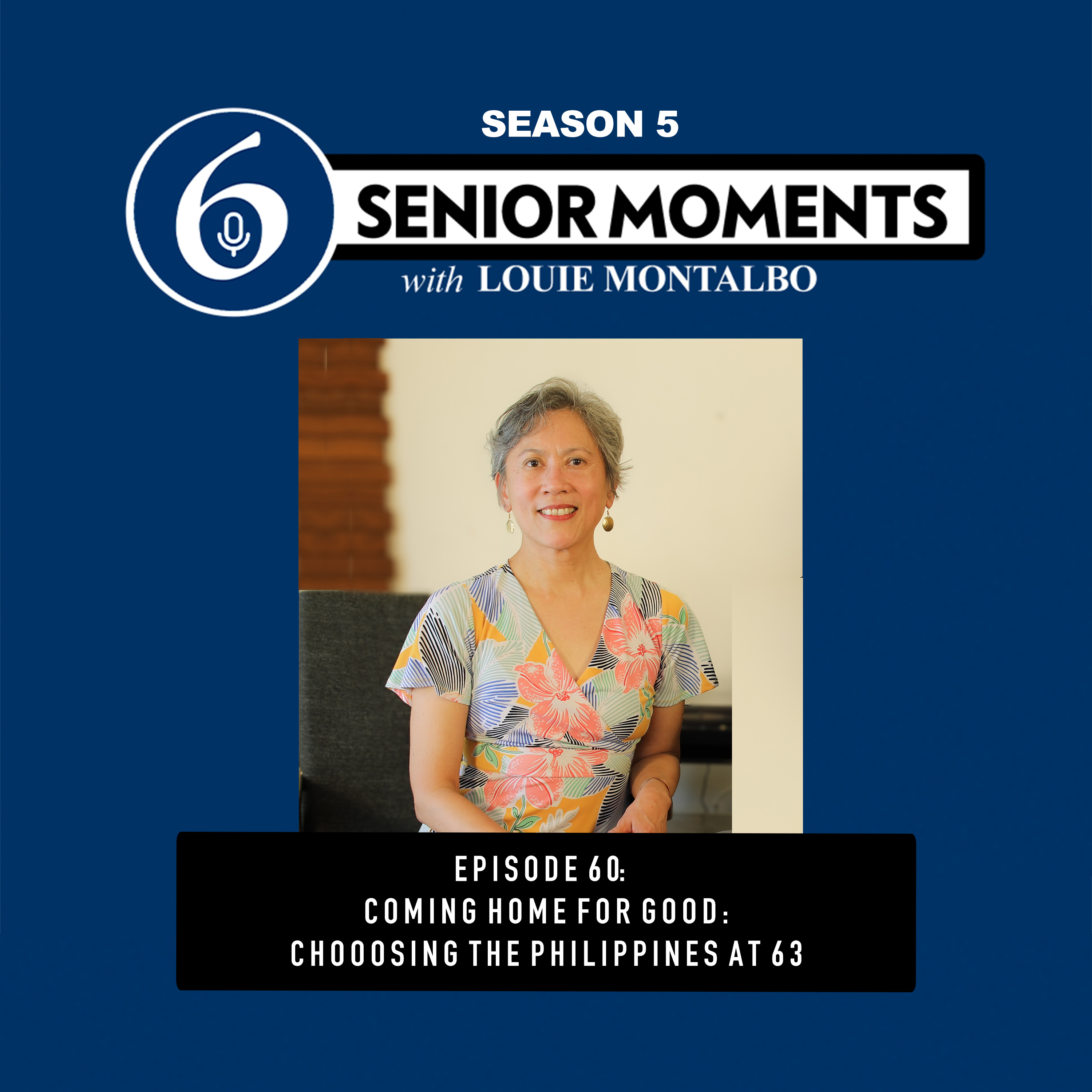 EPISODE 60: COMING HOME FOR GOOD: CHOOSING THE PHILIPPINES AT 63 episode artwork
