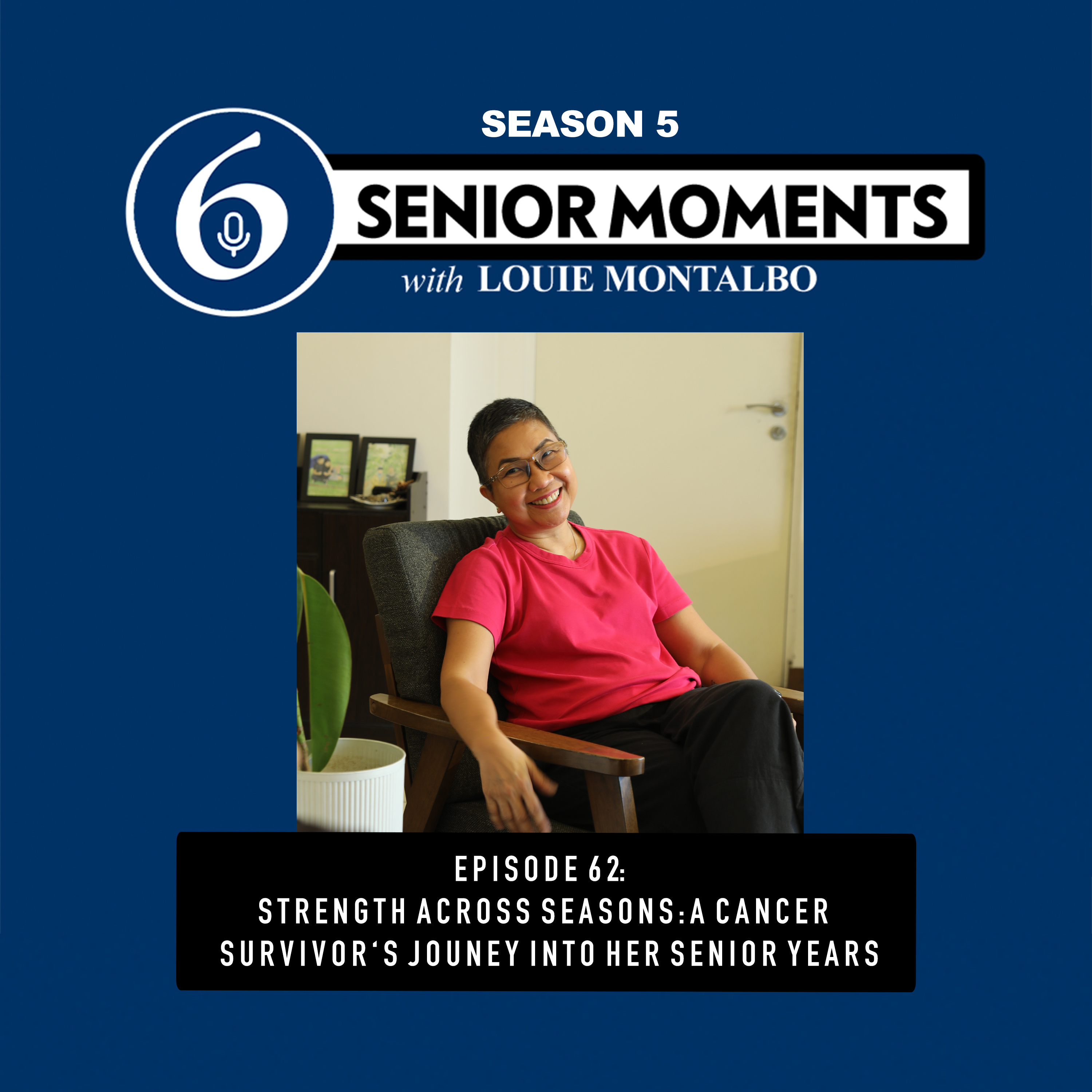 EPISODE 62: STRENGTH ACROSS SEASONS: A CANCER SURVIVOR'S JOURNEY INTO HER SENIOR YEARS episode artwork
