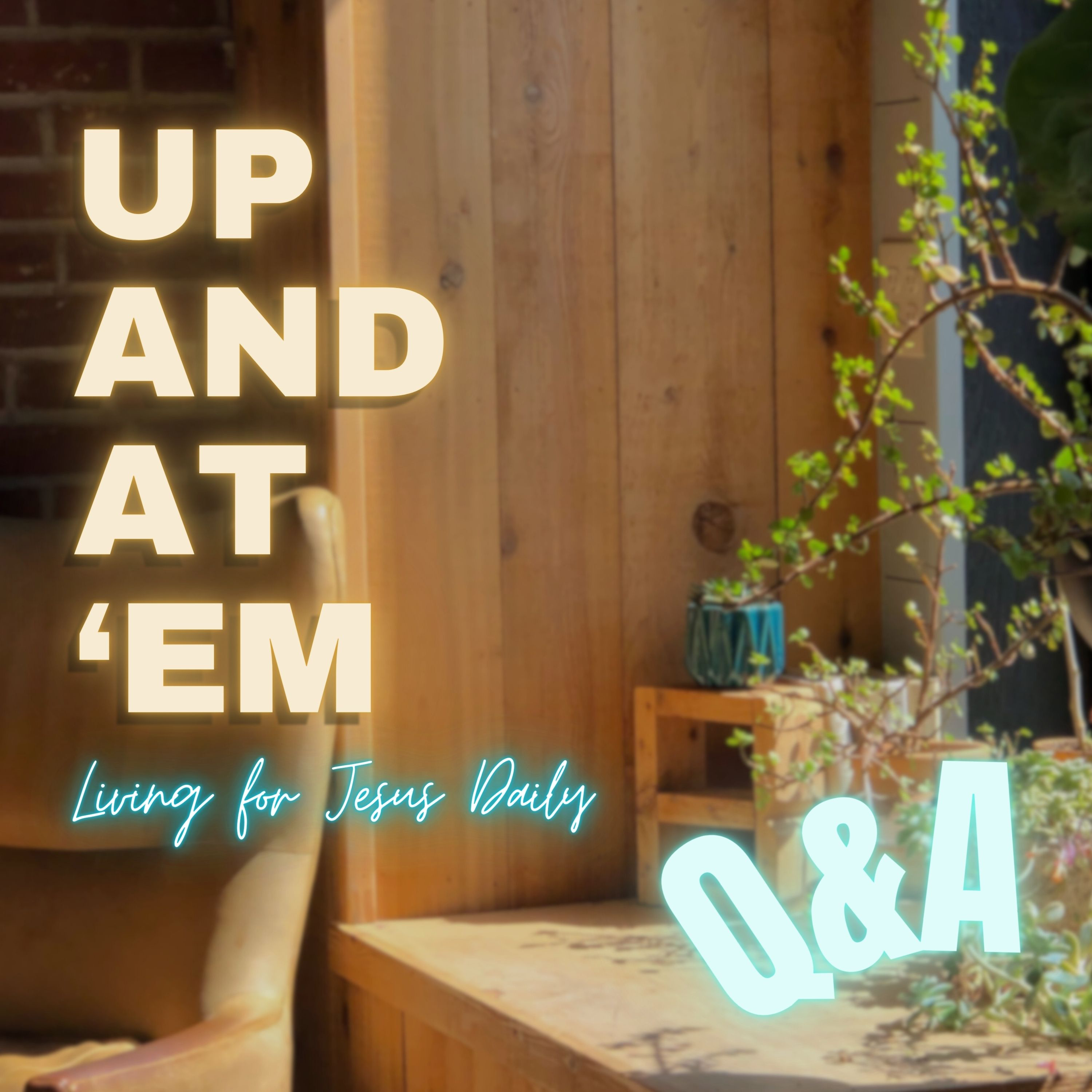 Up and at \'Em: Living for Jesus Daily