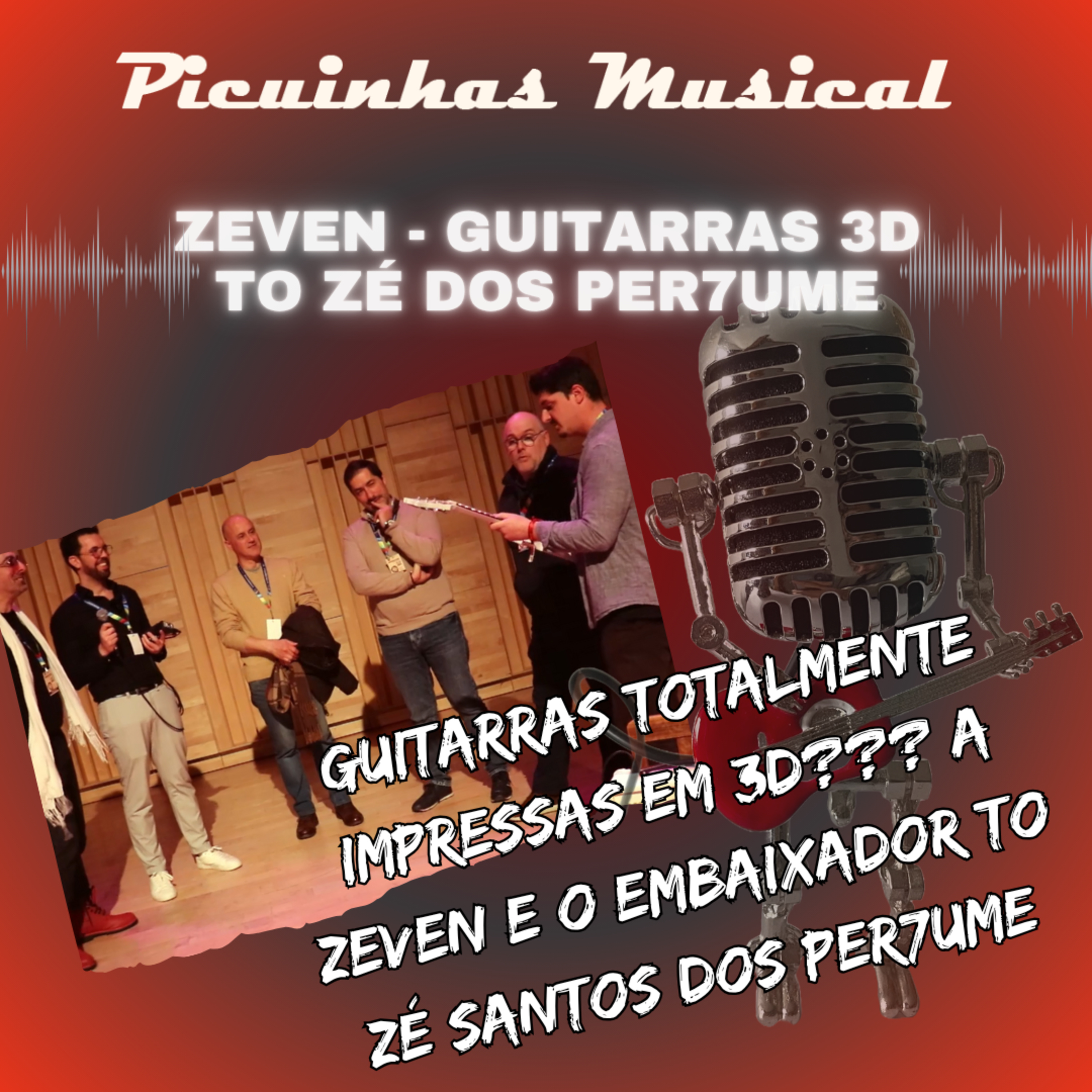 T.02 Ep.04 - Guitarras totalmente impressas em 3D??? A ZEVEN e o embaixador To Zé Santos dos Per7ume episode artwork