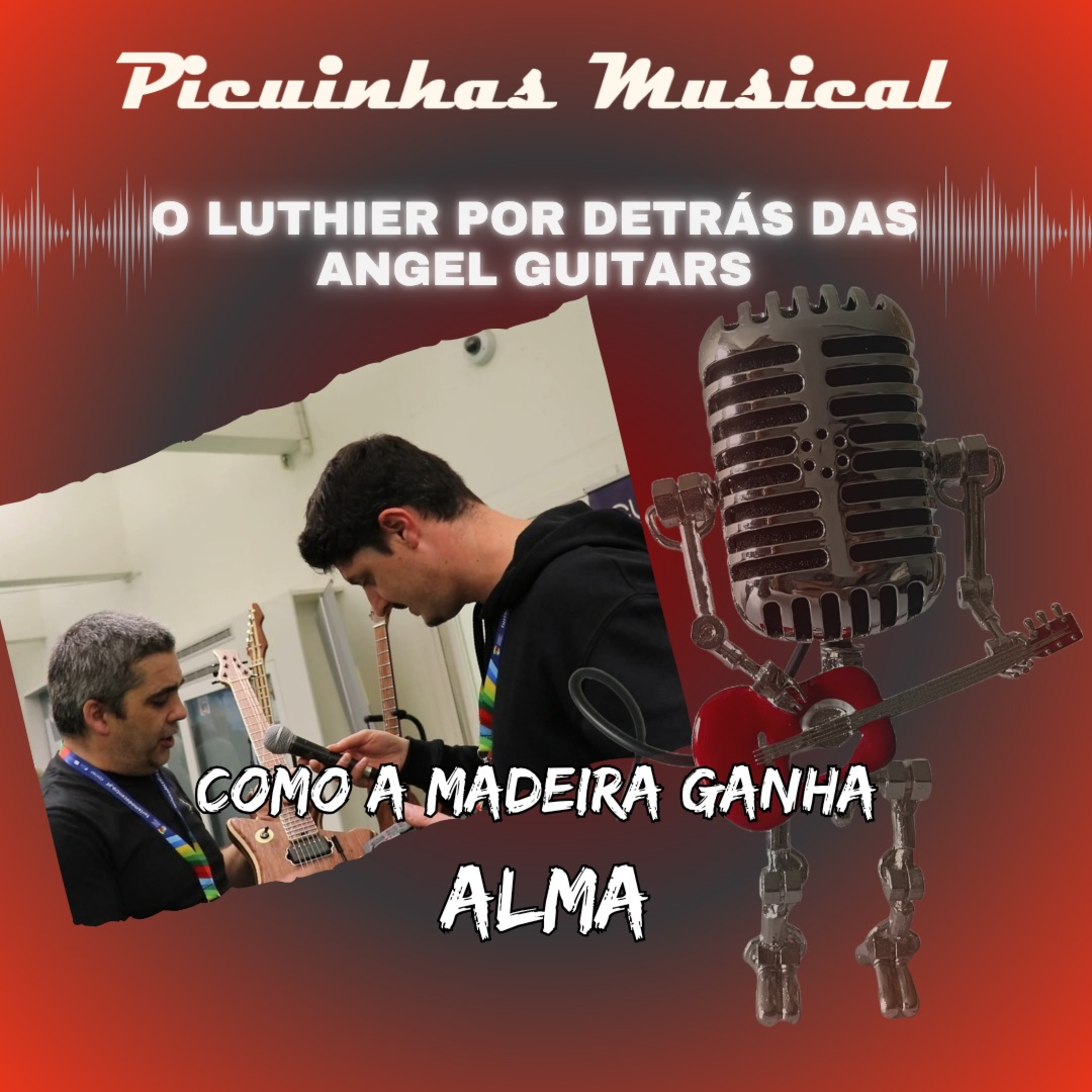 T.02 Ep.06 - O luthier por detrás das Angel Guitars: Como a Madeira Ganha Alma episode artwork