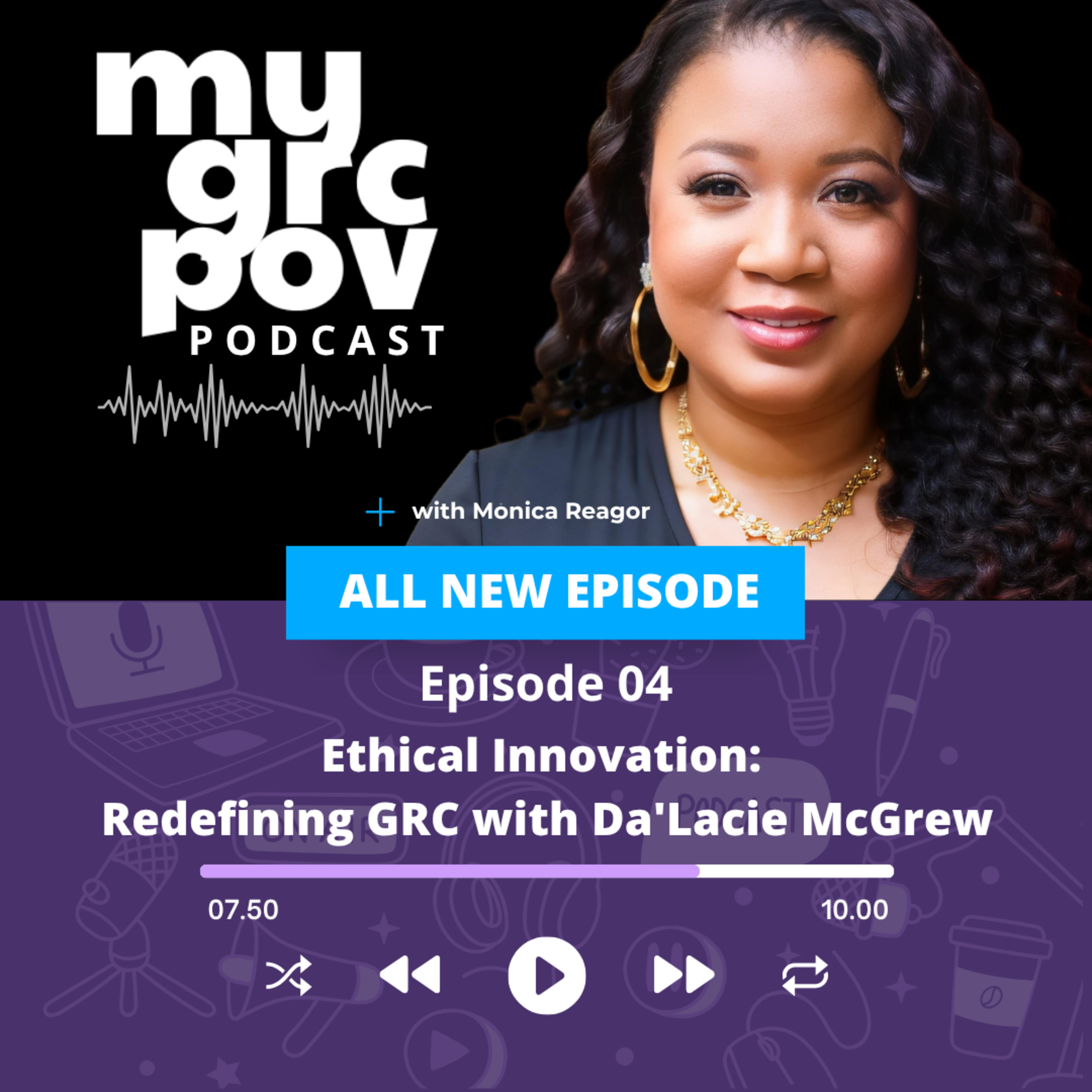 Ethical Innovation: Redefining GRC with Da'Lacie McGrew