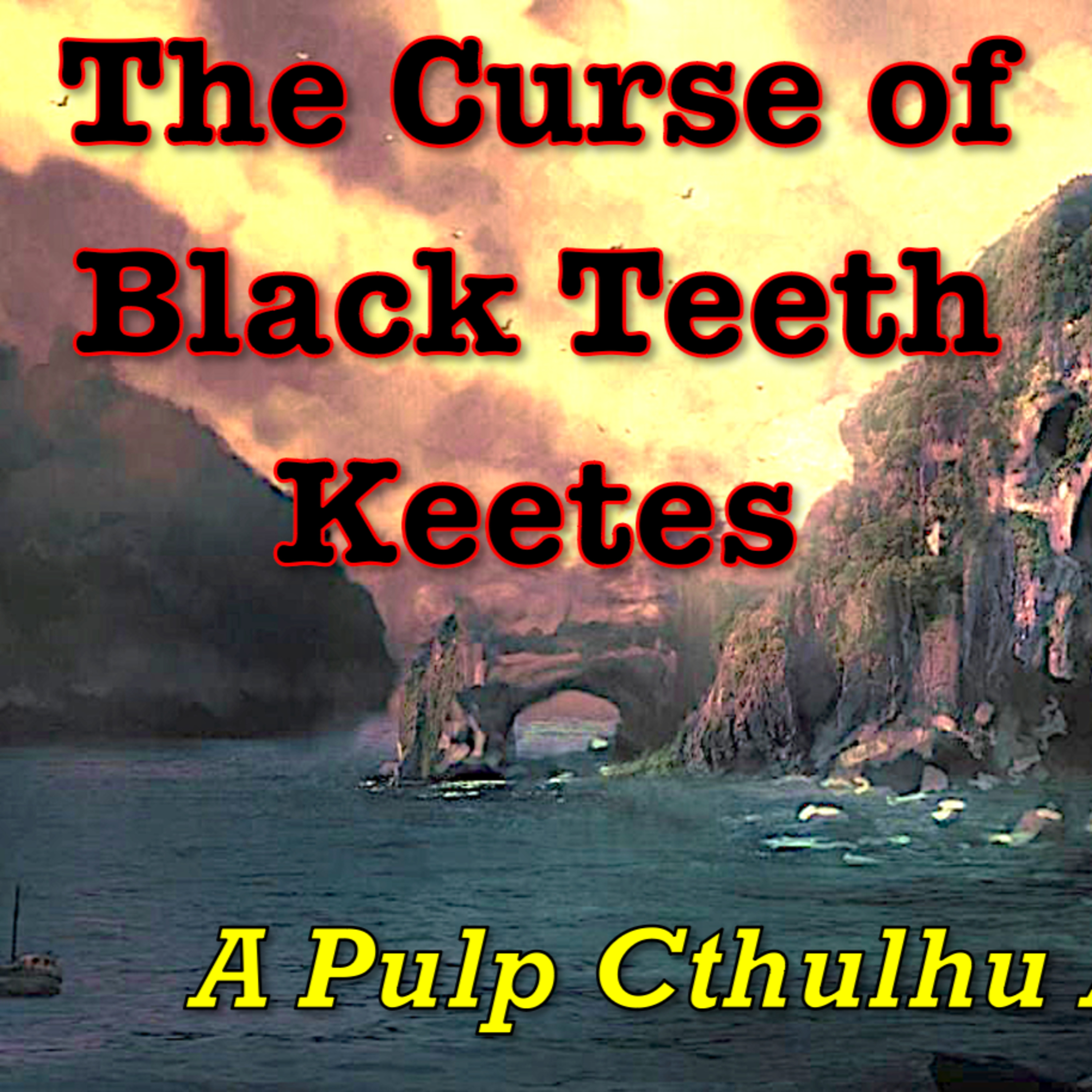 The Curse of Black Teeth Keetes - Pulp Cthulhu RPG Actual Play episode artwork