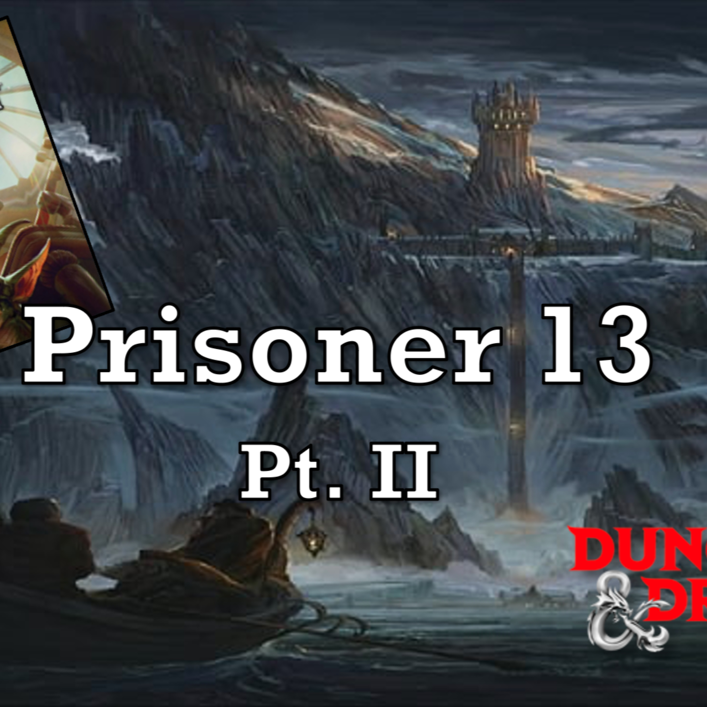 Keys from the Golden Vault: Ep. 7 - Prisoner 13 Pt. II - D&D Actual Play episode artwork