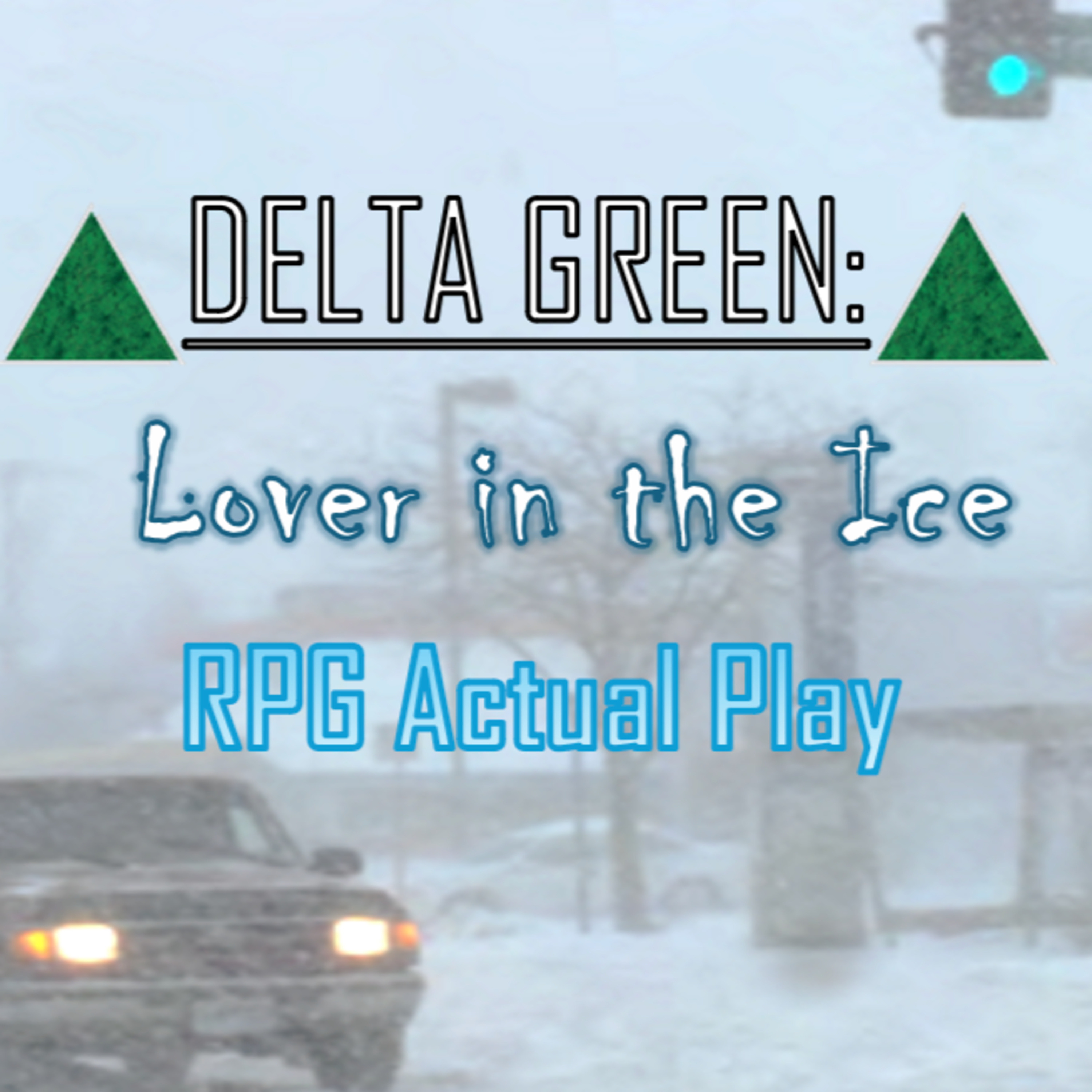 Lover in the Ice - Delta Green RPG Actual Play - (Part 1/2) episode artwork