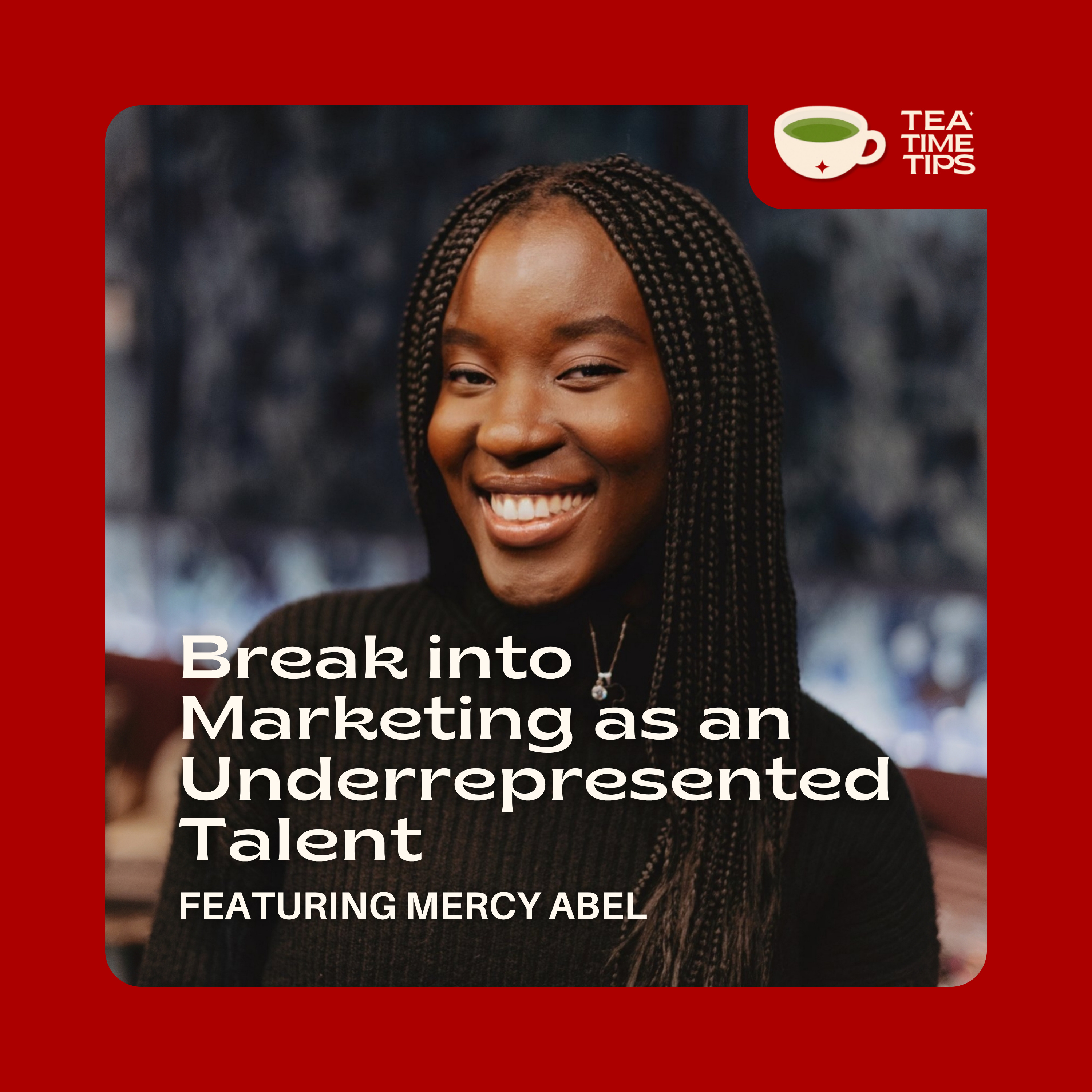 Break into Marketing as an Underrepresented Talent | Mercy Abel
