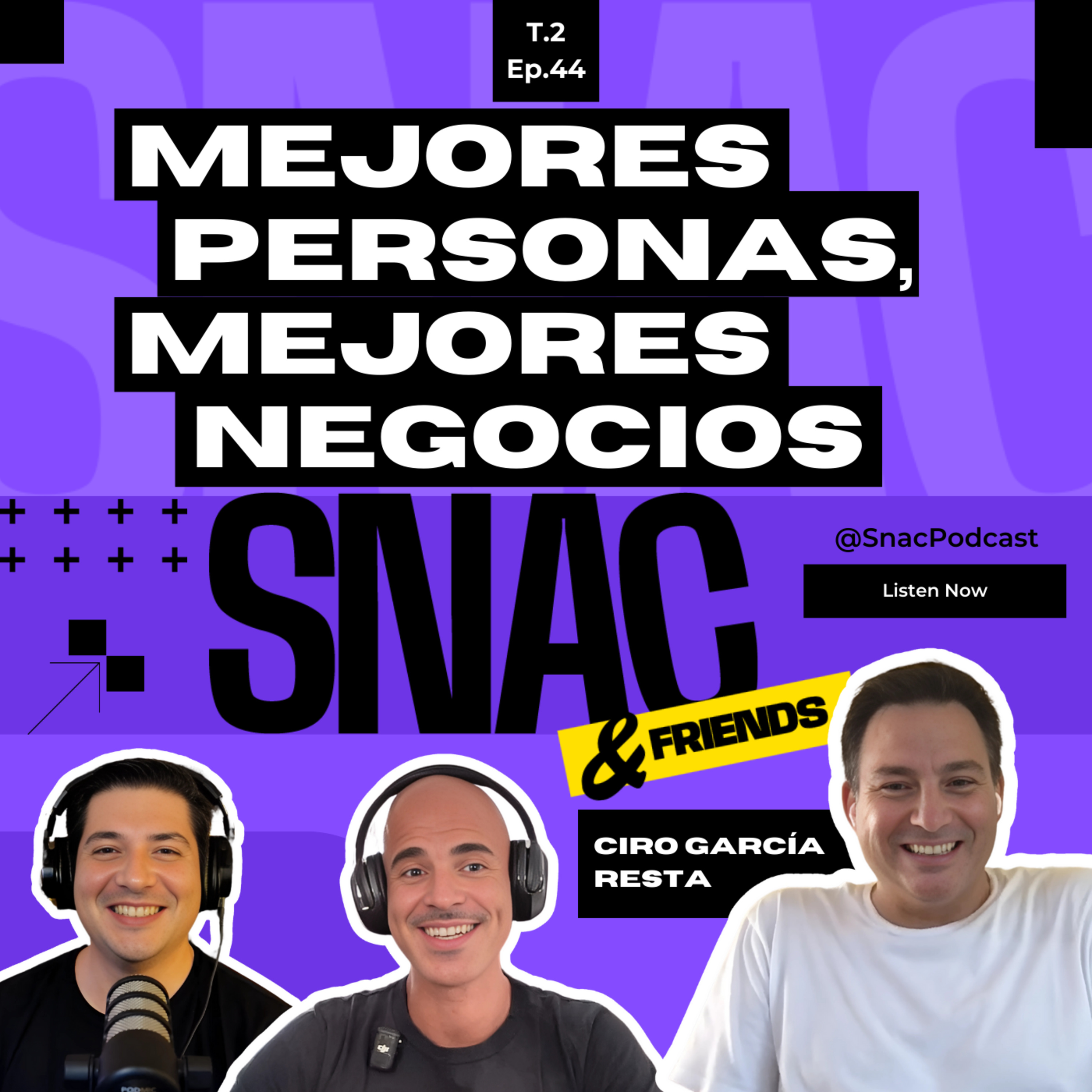 #44 | El lado B de los negocios: Ser mejor persona te hace ser mejor líder | Ciro García Resta