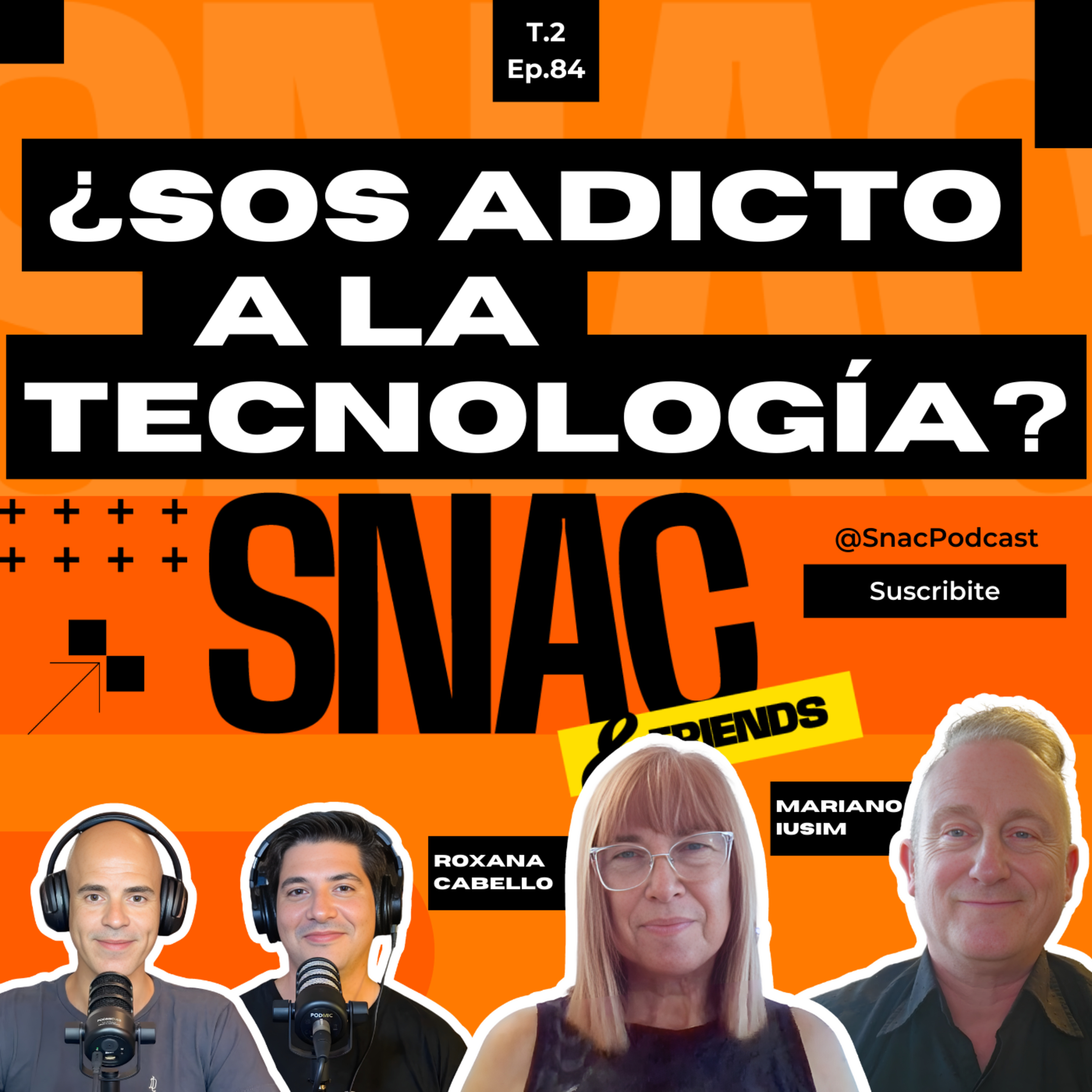 #84 | ¿Sos ADICTO a la TECNOLOGÍA? ¿Te hace feliz o te atrapa? | Roxana Cabello & Mariano Iusim episode artwork