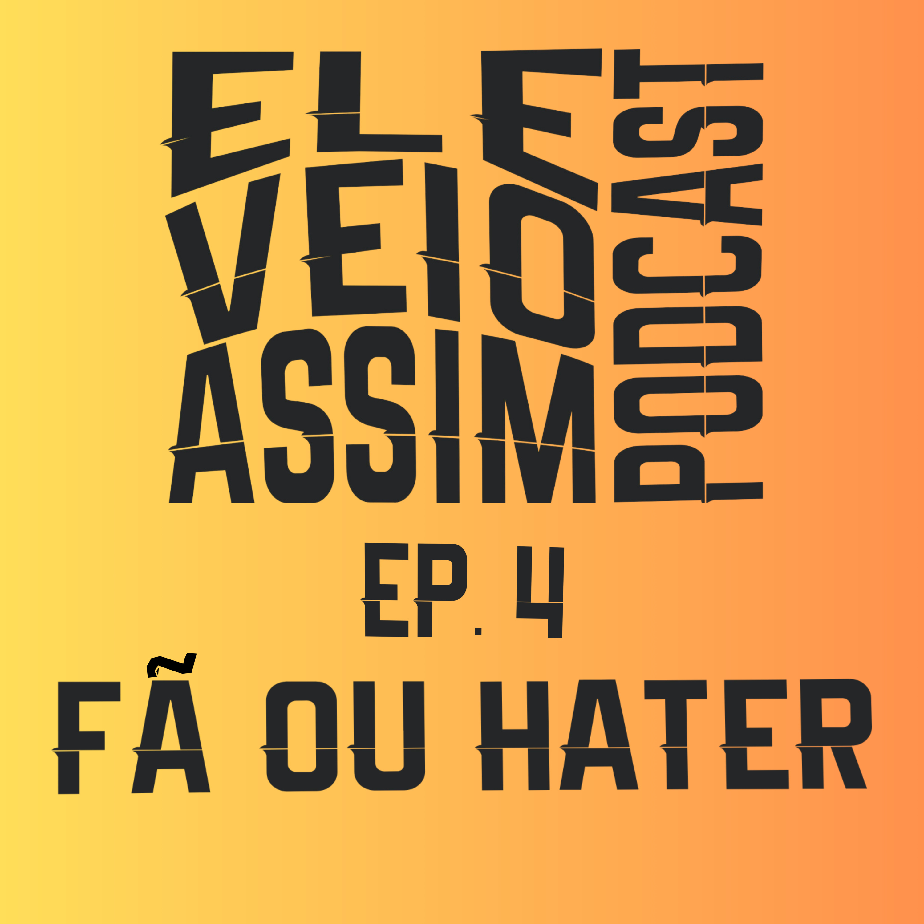 Ele Veio Assim Podcast