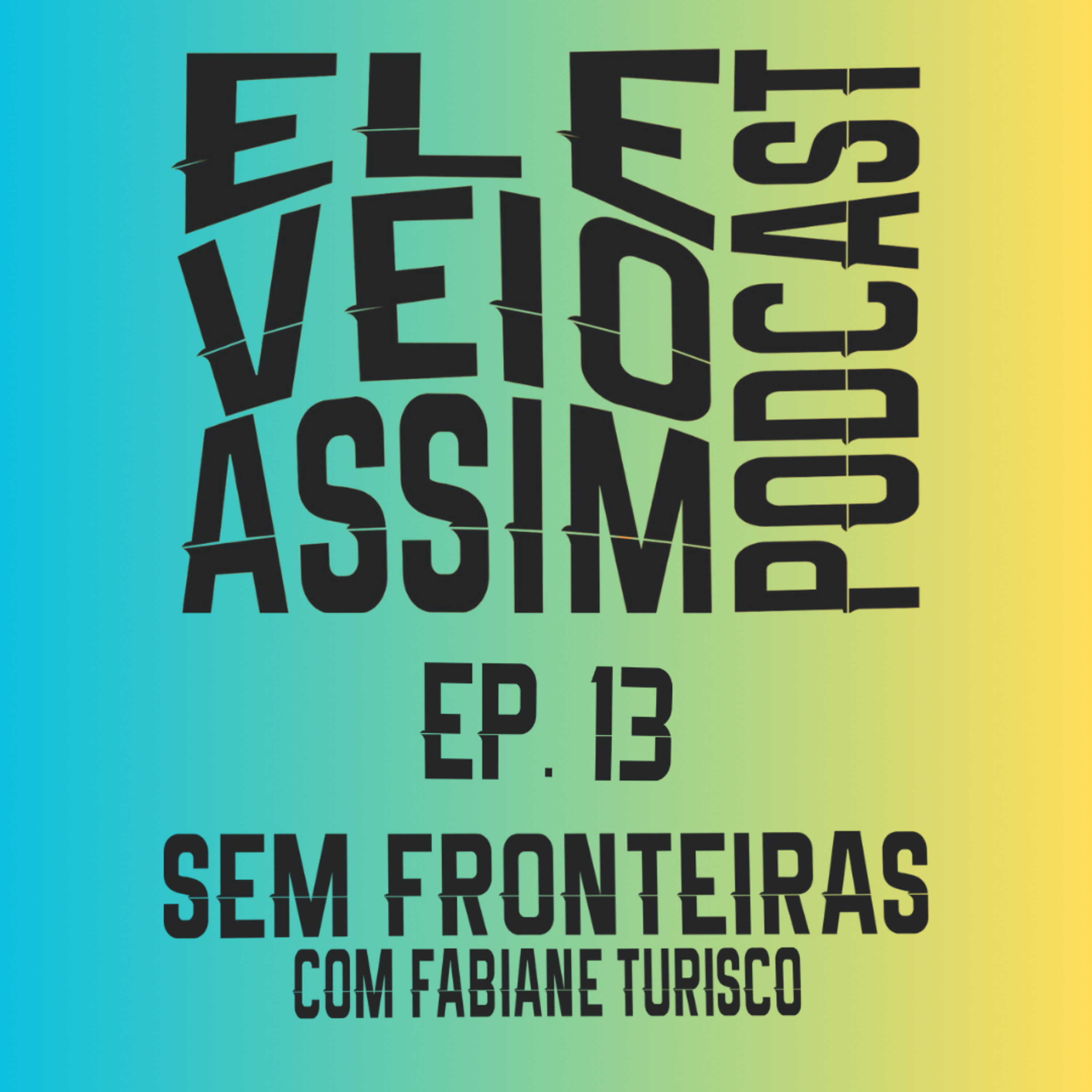 Ele Veio Assim Podcast