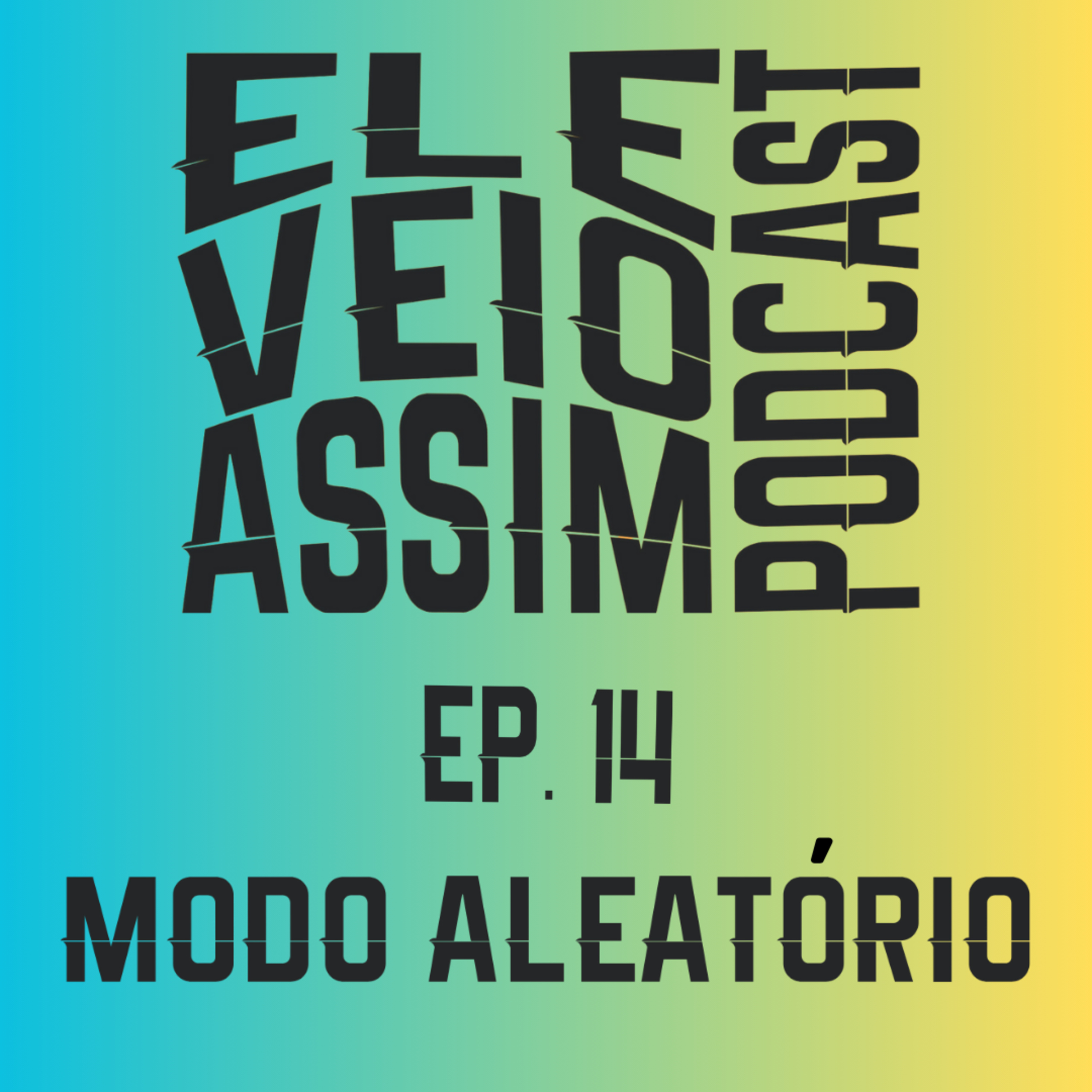Ele Veio Assim Podcast