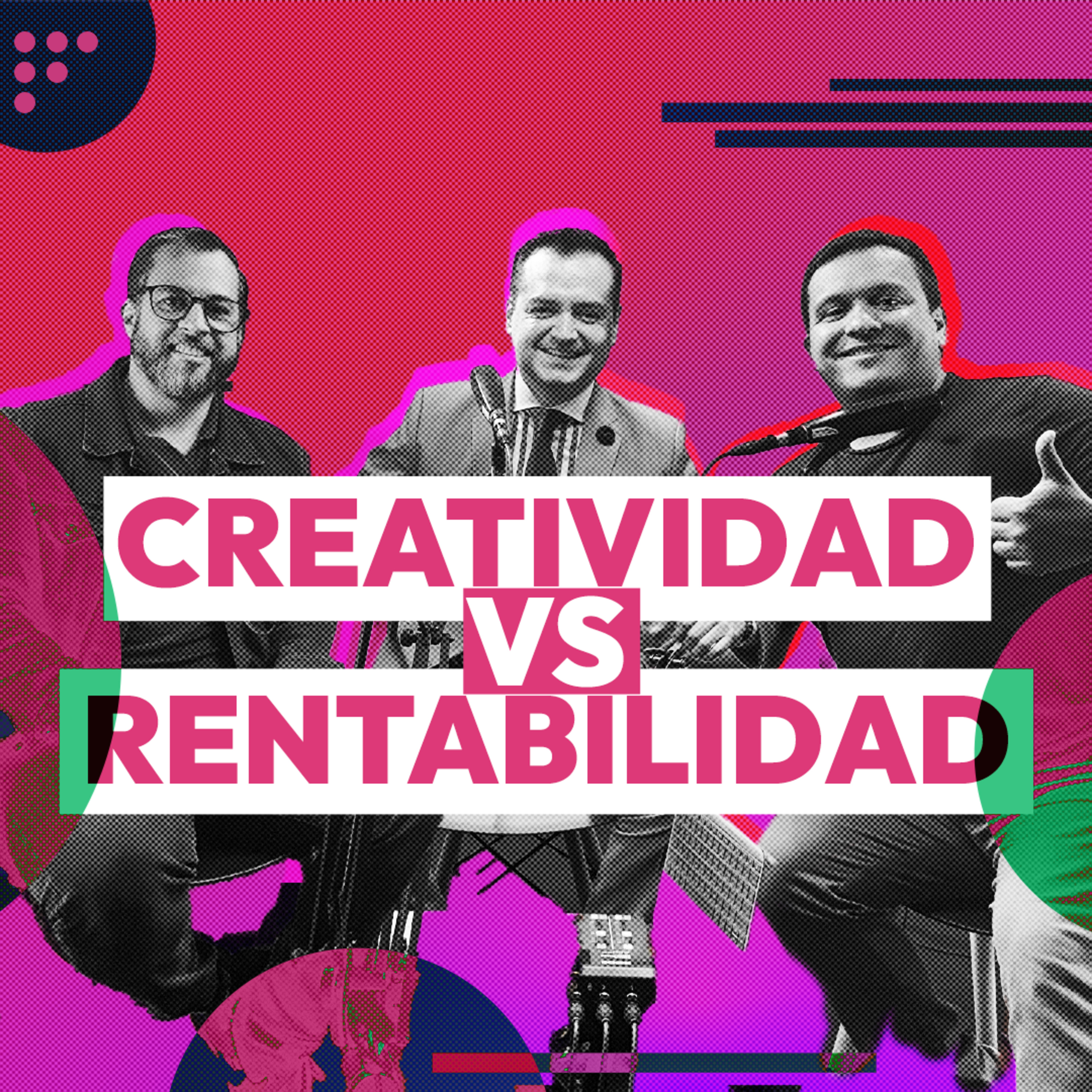 7. Creatividad vs Rentabilidad Ft. Wiliam Maldonado