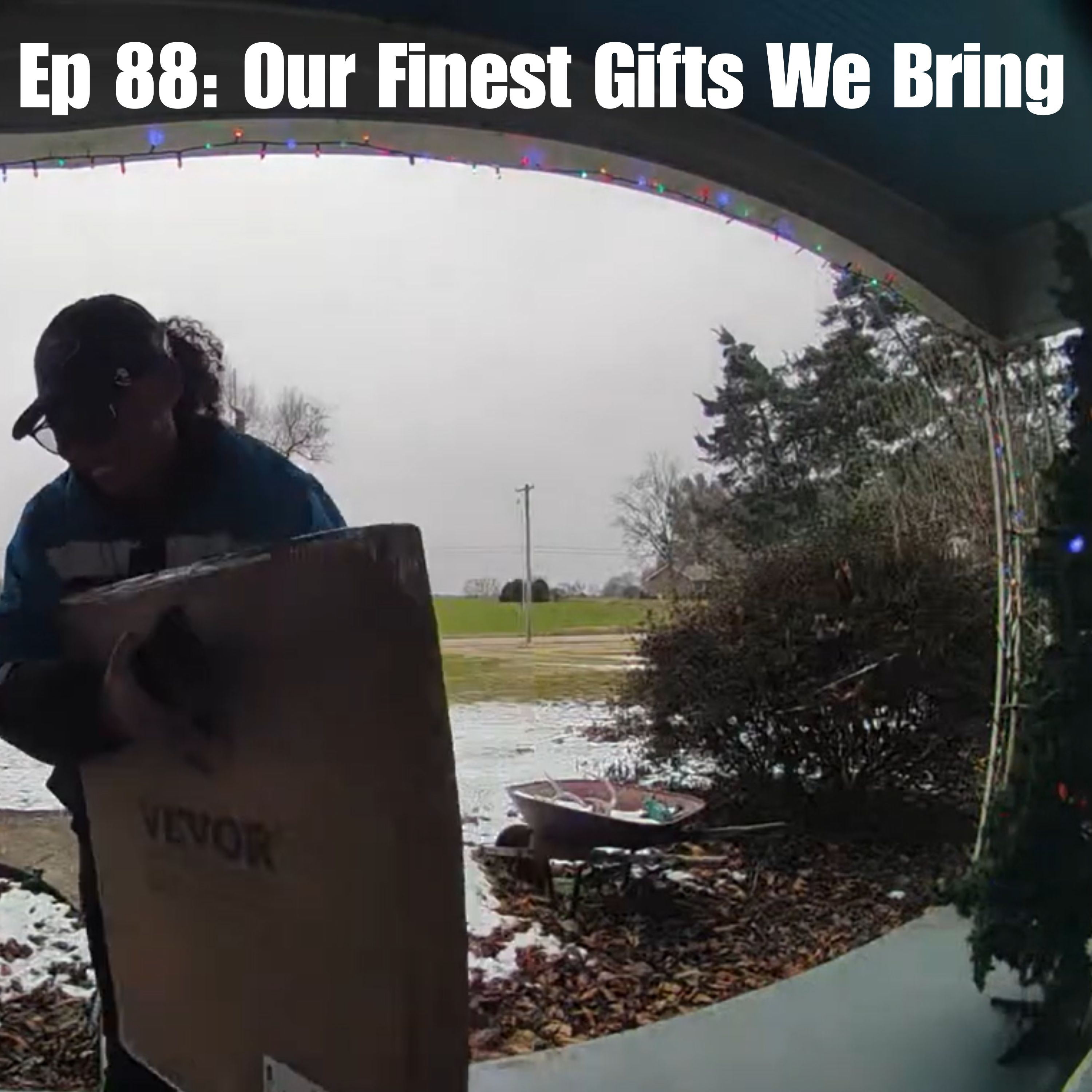 Ep 88: Our Finest Gifts We Bring