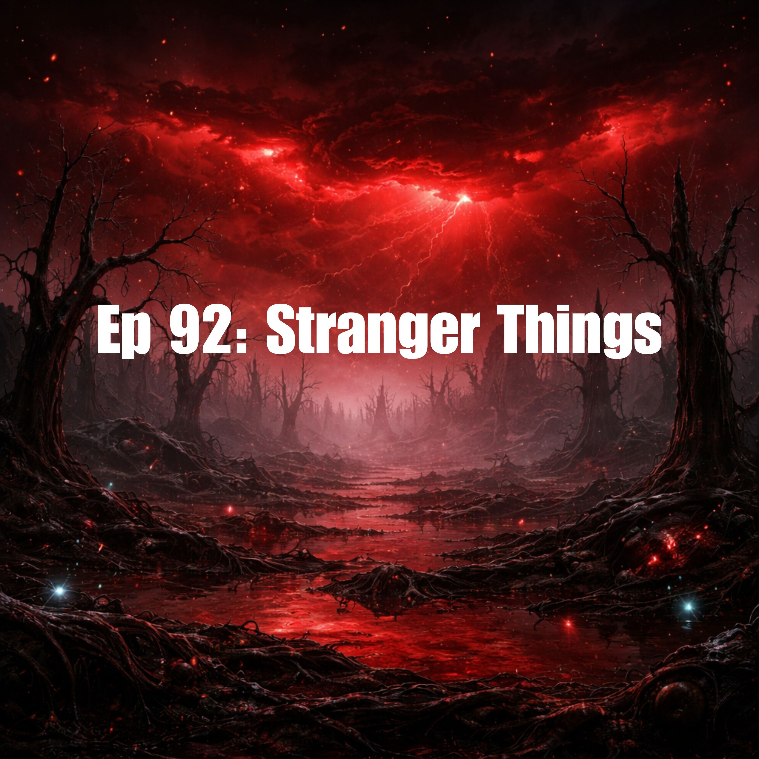 Ep 92: Stranger Things
