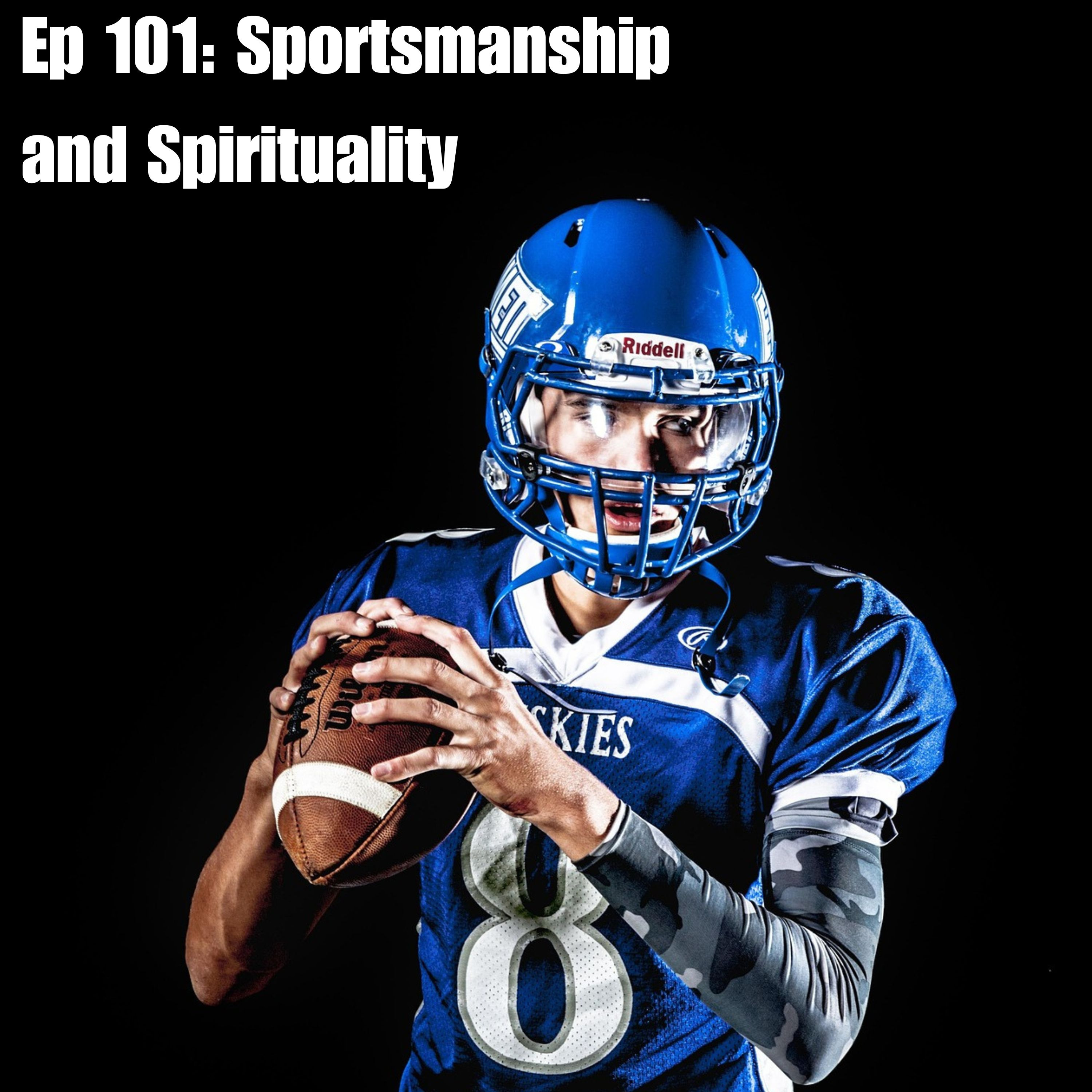 Ep 101: Sportsmanship and Spirituality (w/ Dr. Matt Barker) Ep 101: Sportsmanship and Spirituality (w/ Dr. Matt Barker)