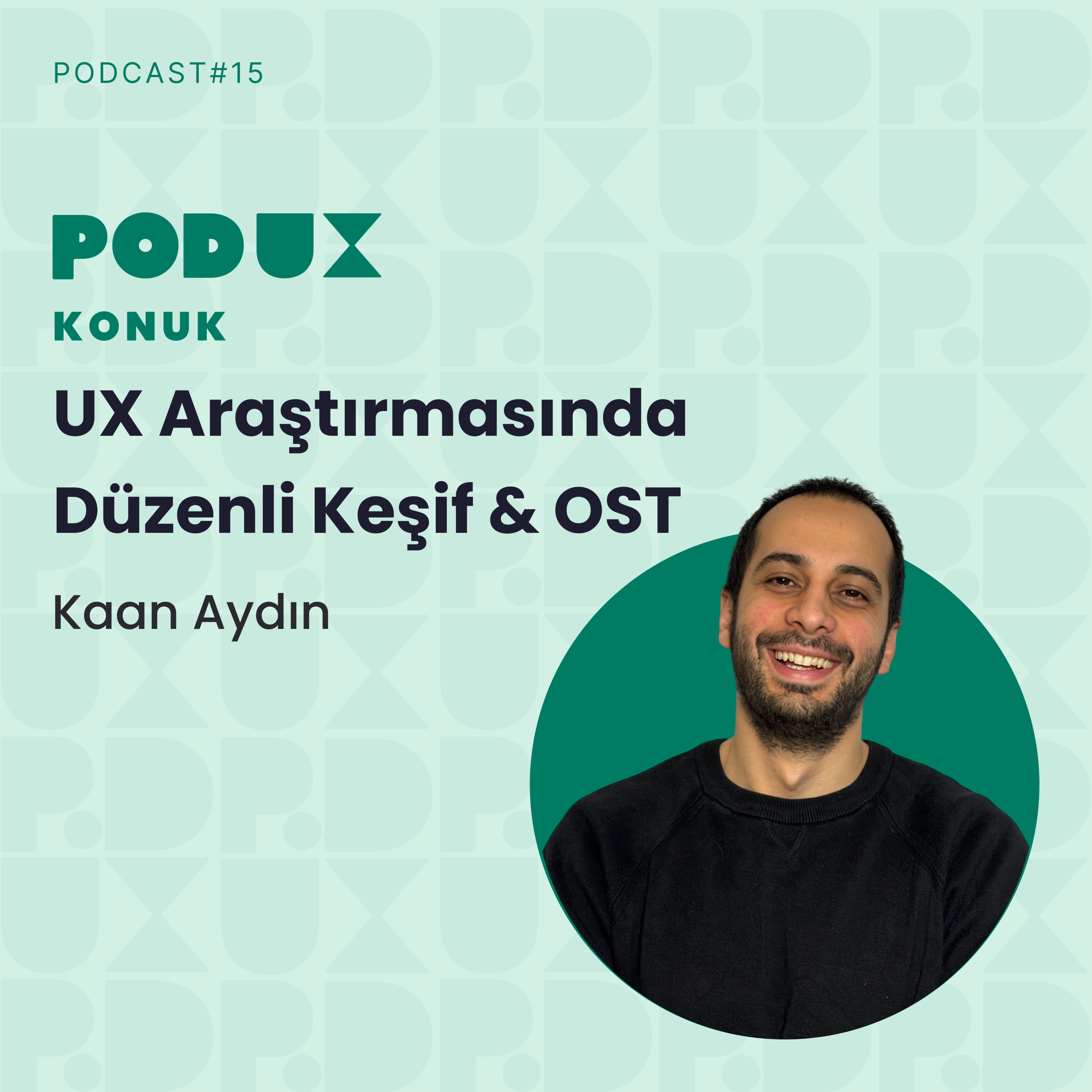 15 - UX Araştırmasında Düzenli Keşif & OST - Kaan Aydın